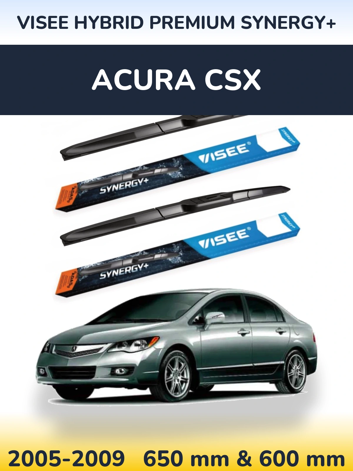 Komplet przednich wycieraczek VISEE HYBRID PREMIUM SYNERGY+ 650 & 600 mm do Acura CSX 2005-2009