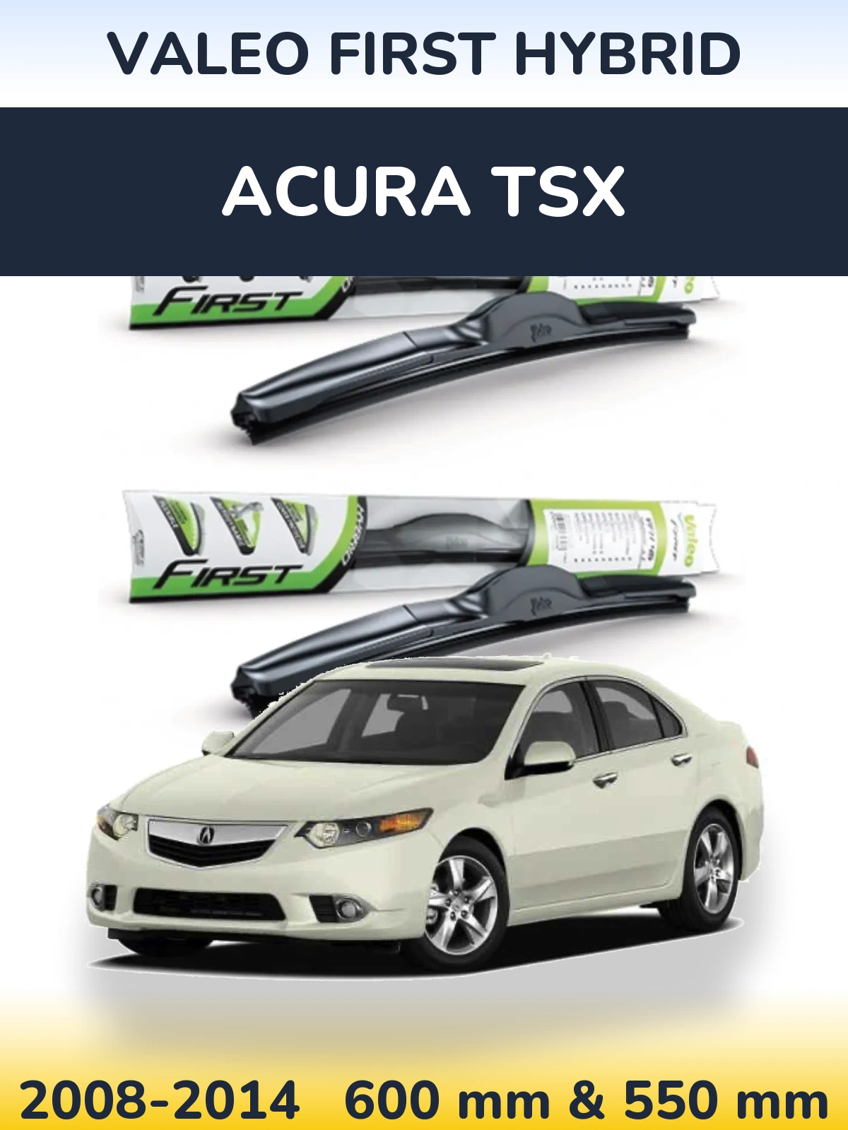 Komplet przednich wycieraczek Valeo First Hybrid 600 & 550 mm do Acura TSX 2008-2014