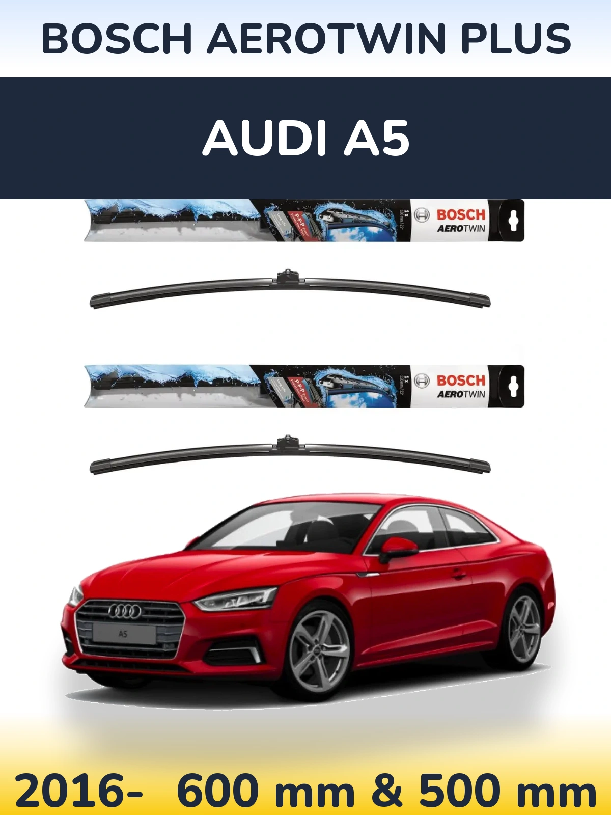 Front wiper blade set BOSCH AeroTwin Plus 600 & 500 мм for Audi A5 2016-2026