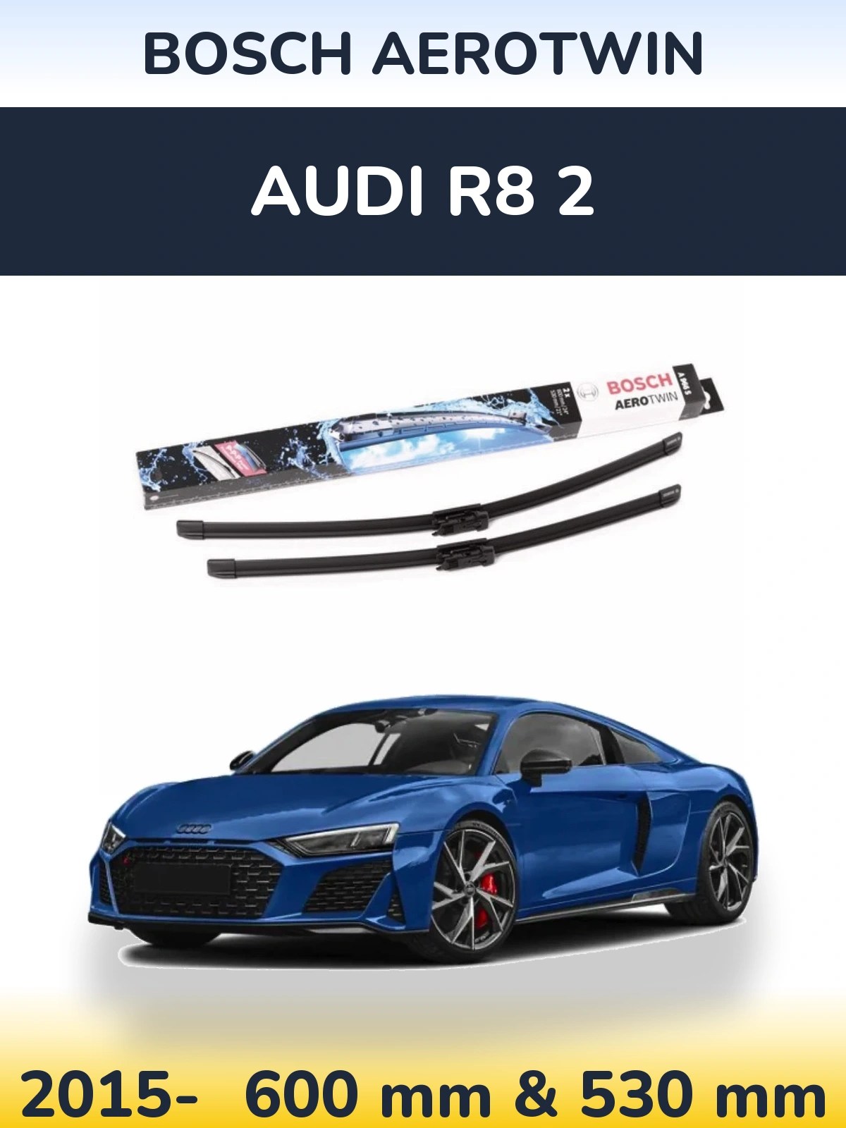 Front wiper blade set BOSCH AeroTwin 600 & 530 mm for Audi R8 2 2015-2026