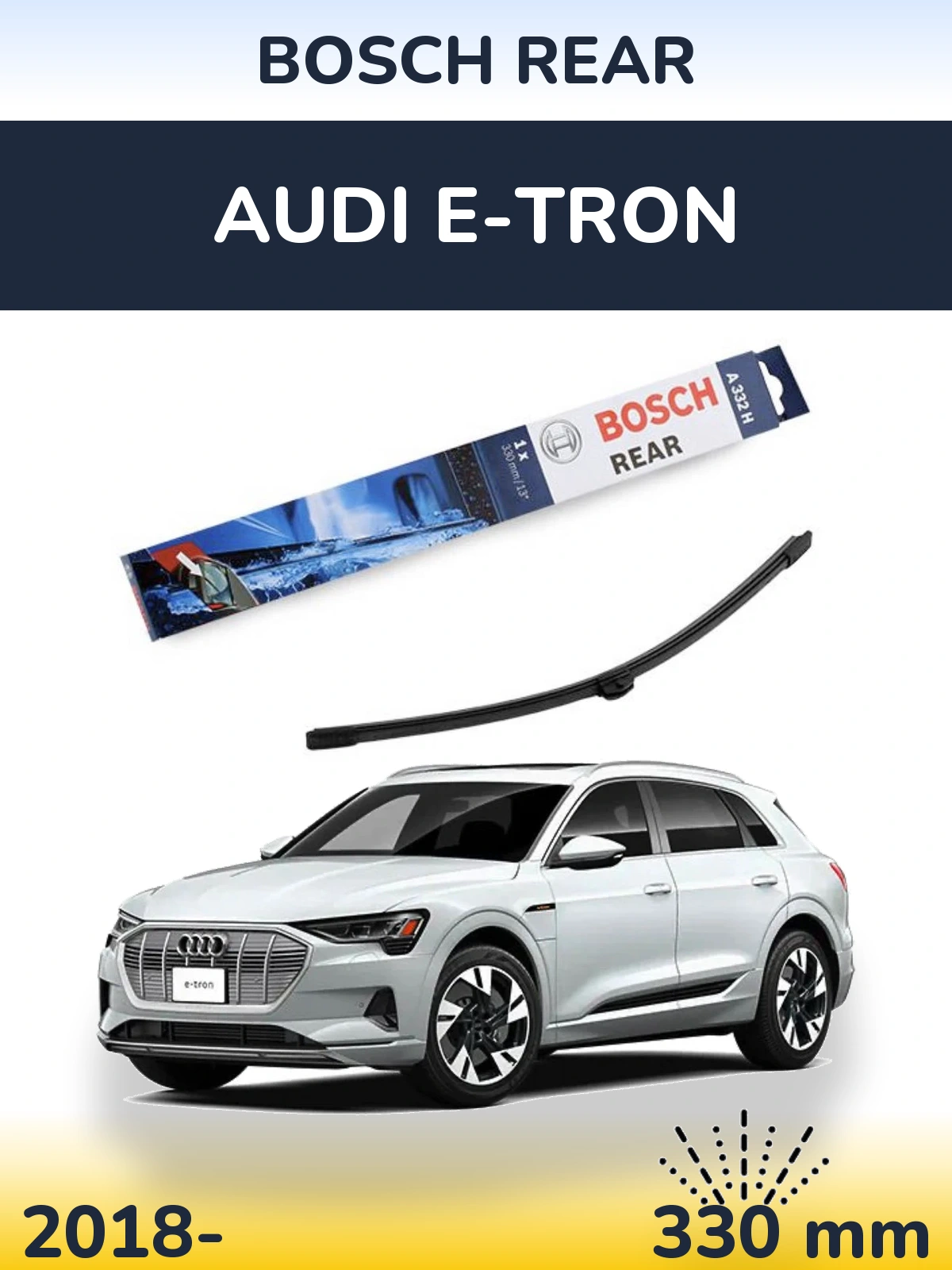 Rear wiper blade BOSCH Rear 330 мм for Audi e-tron 2018-2026