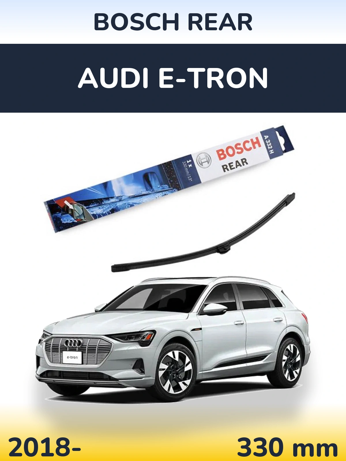Задня щітка BOSCH Rear 330 мм для Audi e-tron 2018-2026