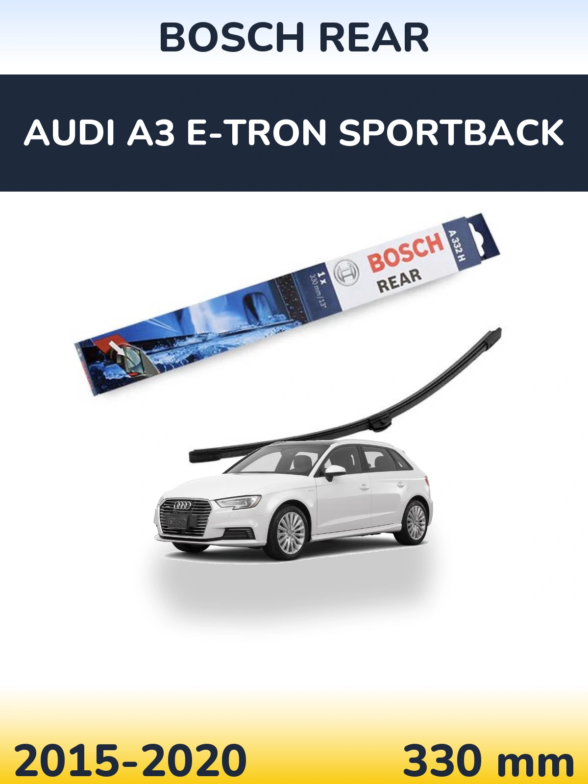 Rear wiper blade BOSCH Rear 330 мм for Audi A3 e-tron Sportback 2015-2020
