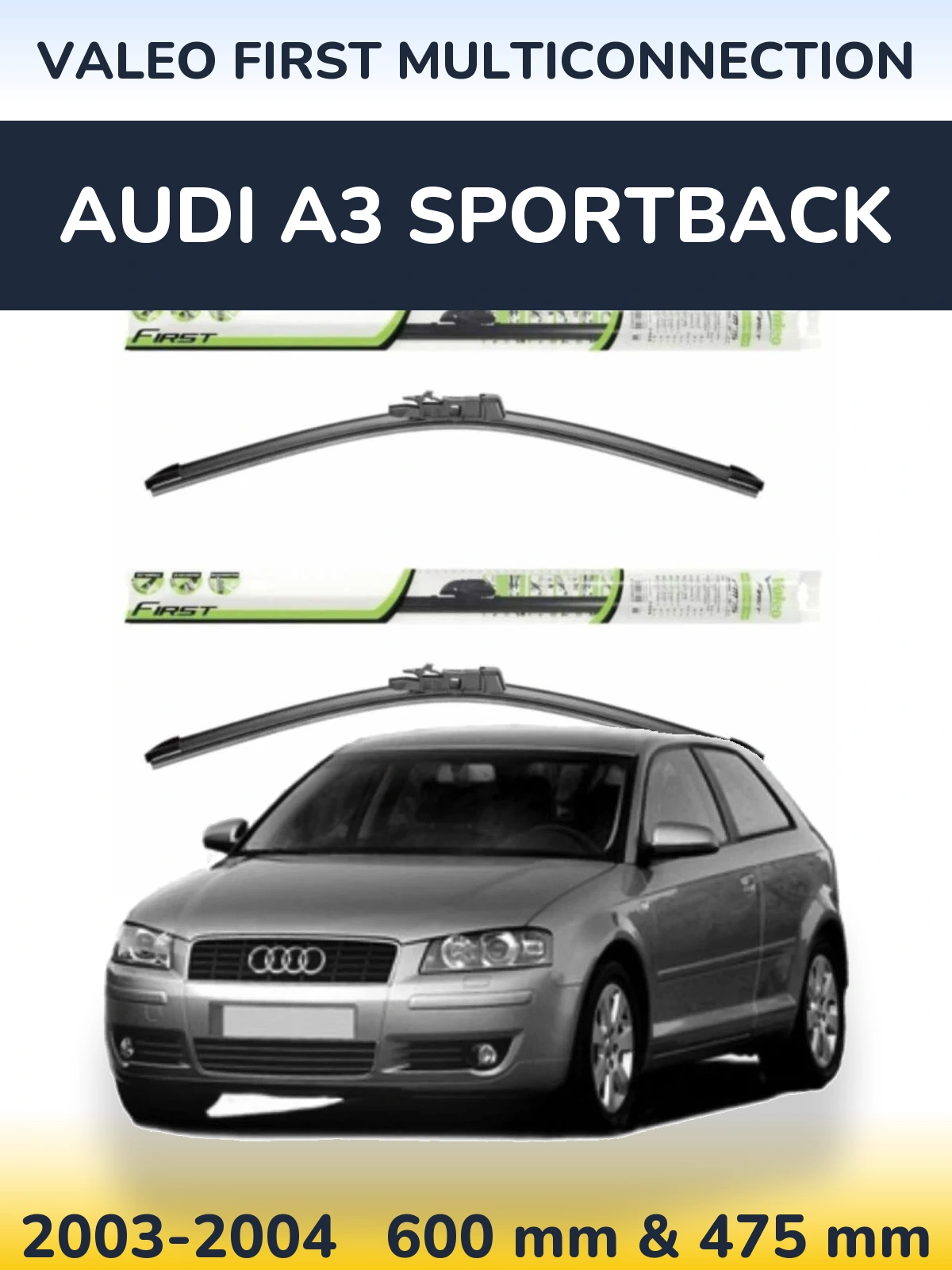 Komplet przednich wycieraczek Valeo First MultiConnection 600 & 475 mm do Audi A3 Sportback 2003-2004