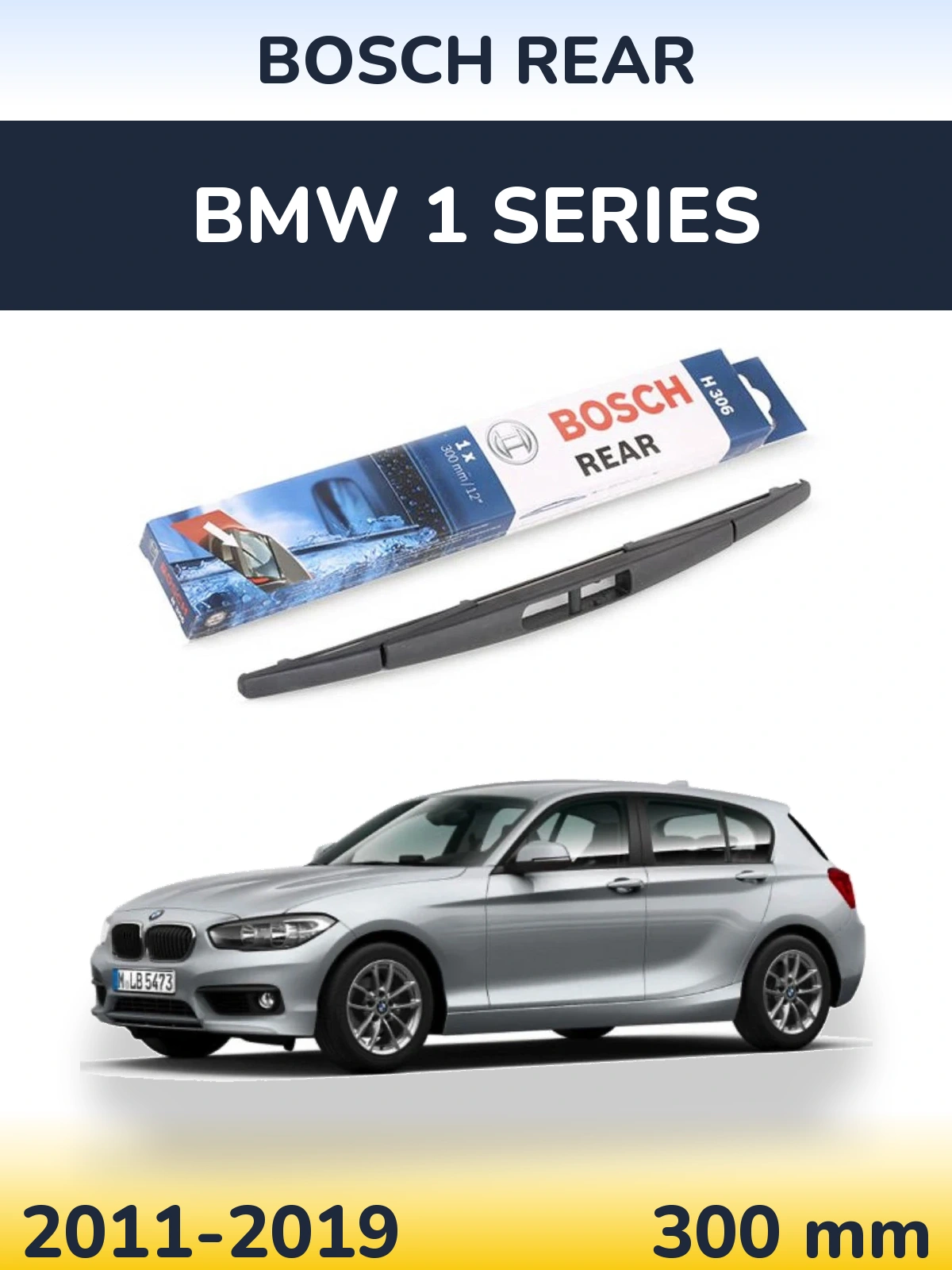 Задня щітка BOSCH Rear 300 мм для BMW 1 Series 2011-2019
