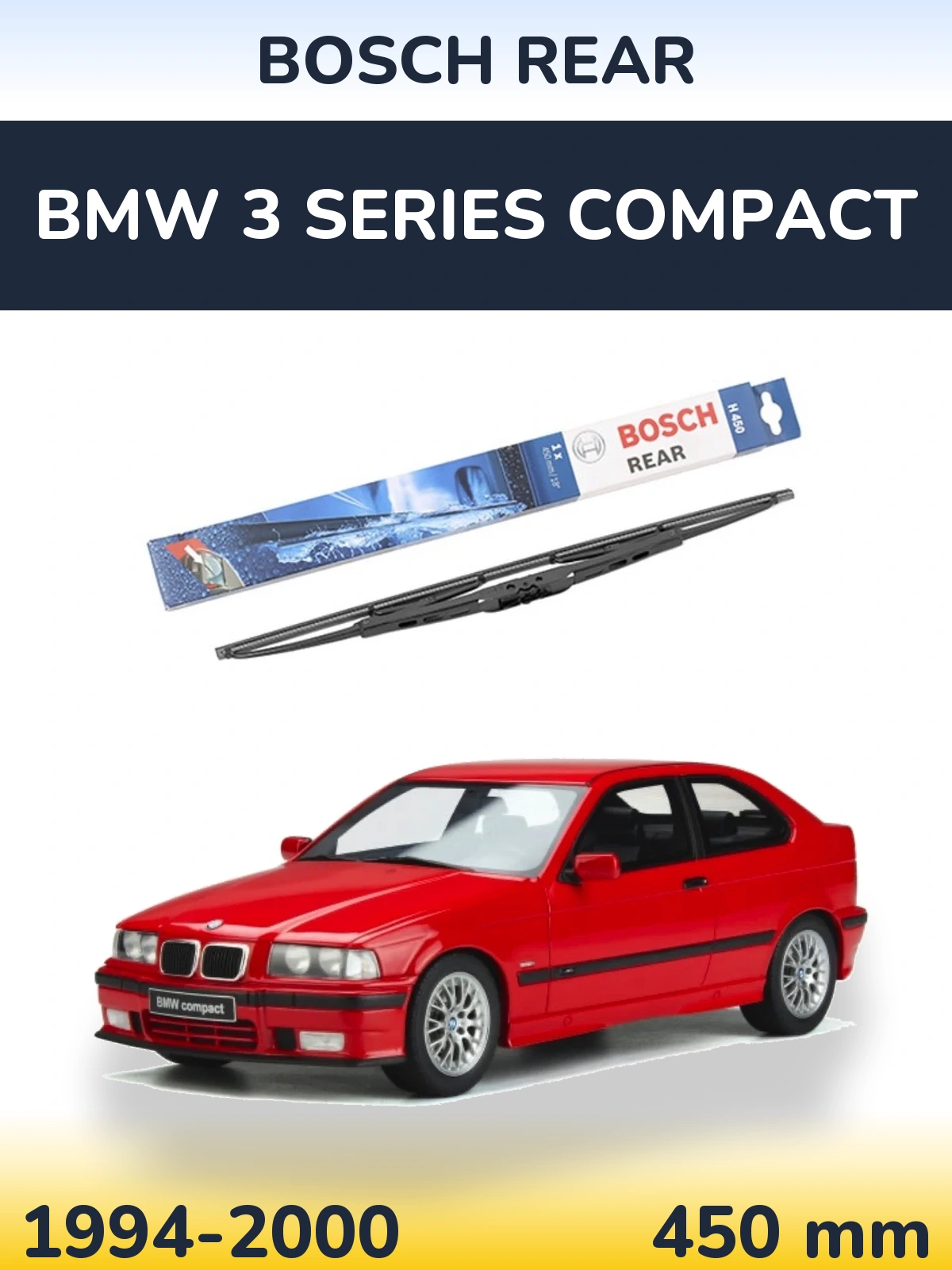 Rear wiper blade BOSCH Rear 450 мм for BMW 3 Series Compact 1994-2000