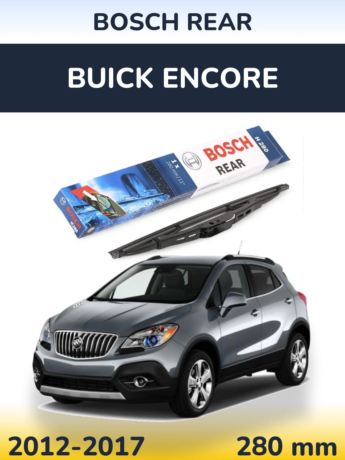 Rear wiper blade BOSCH Rear 280 mm for Buick Encore 2012-2017