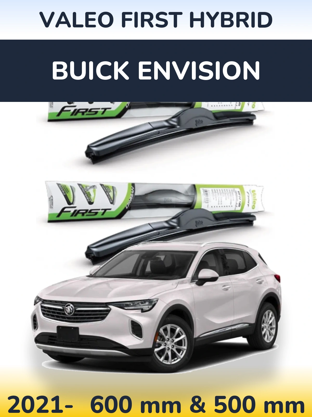Front wiper blade set Valeo First Hybrid 600 & 500 mm for Buick Envision 2021-2026