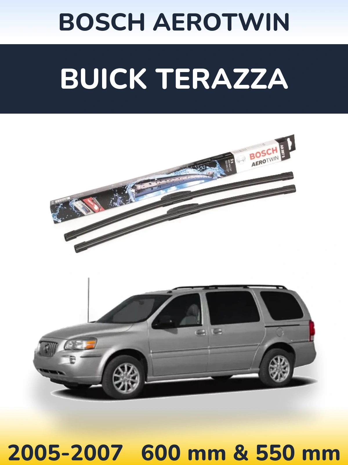Front wiper blade set BOSCH AeroTwin 600 & 550 mm for Buick Terazza 2005-2007