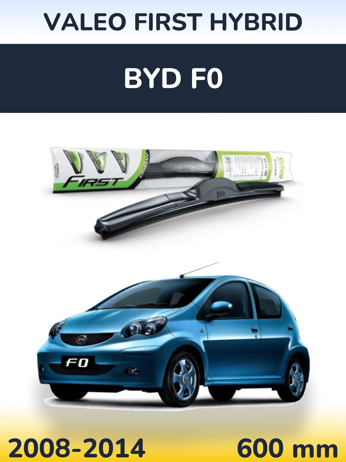 Przednia wycieraczka Valeo First Hybrid 600 mm do BYD F0 2008-2014