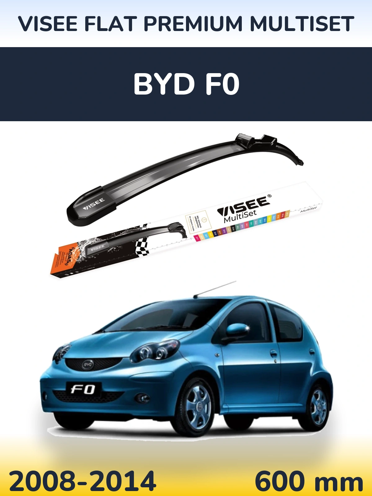 Przednia wycieraczka VISEE FLAT PREMIUM MultiSet 600 mm do BYD F0 2008-2014