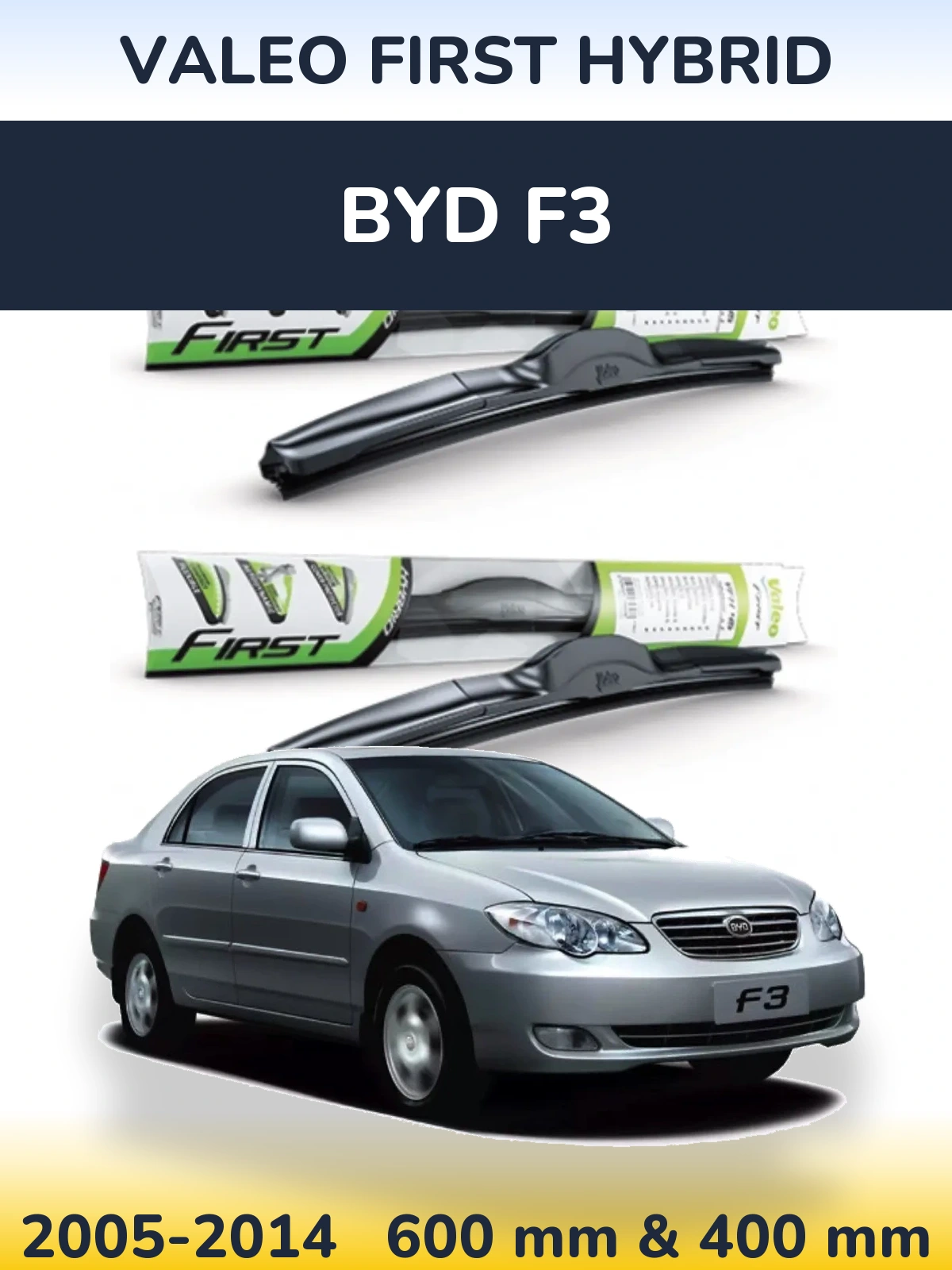 Komplet przednich wycieraczek Valeo First Hybrid 600 & 400 mm do BYD F3 2005-2014