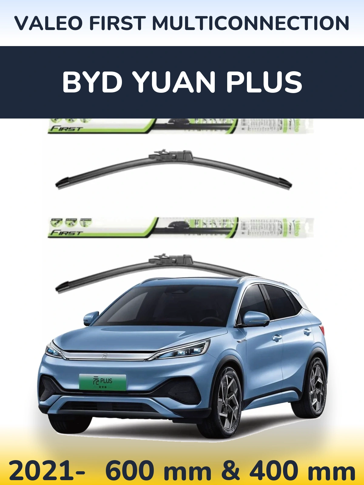 Front wiper blade set Valeo First MultiConnection 600 & 400 mm for BYD Yuan Plus 2021-2026