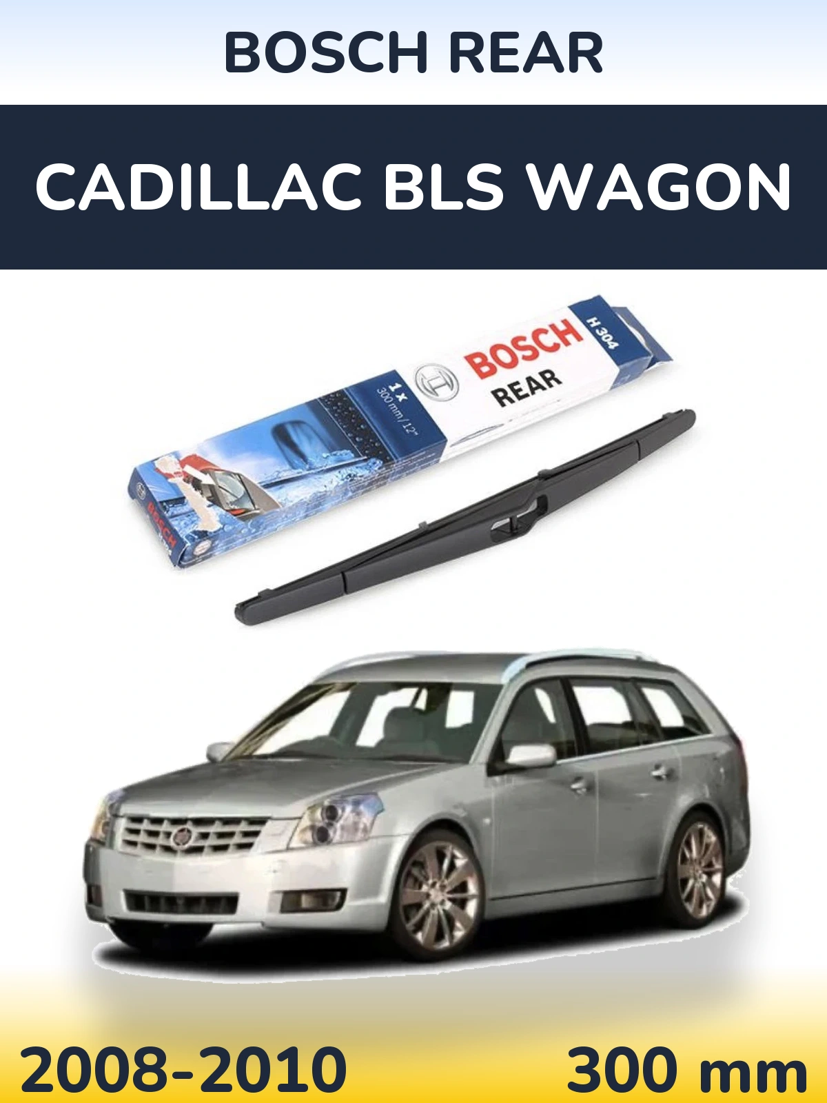 Rear wiper blade BOSCH Rear 300 mm for Cadillac BLS Wagon 2008-2010