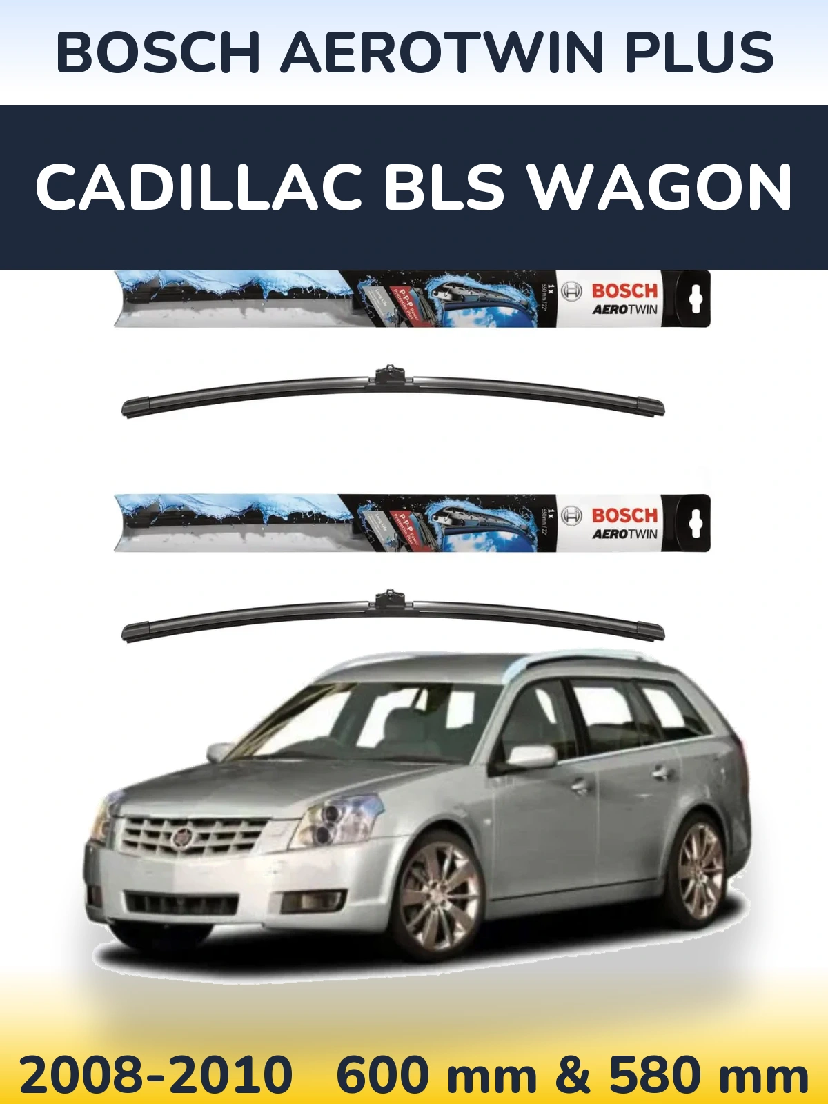 Komplet przednich wycieraczek BOSCH AeroTwin Plus 600 & 580 mm do Cadillac BLS Wagon 2008-2010