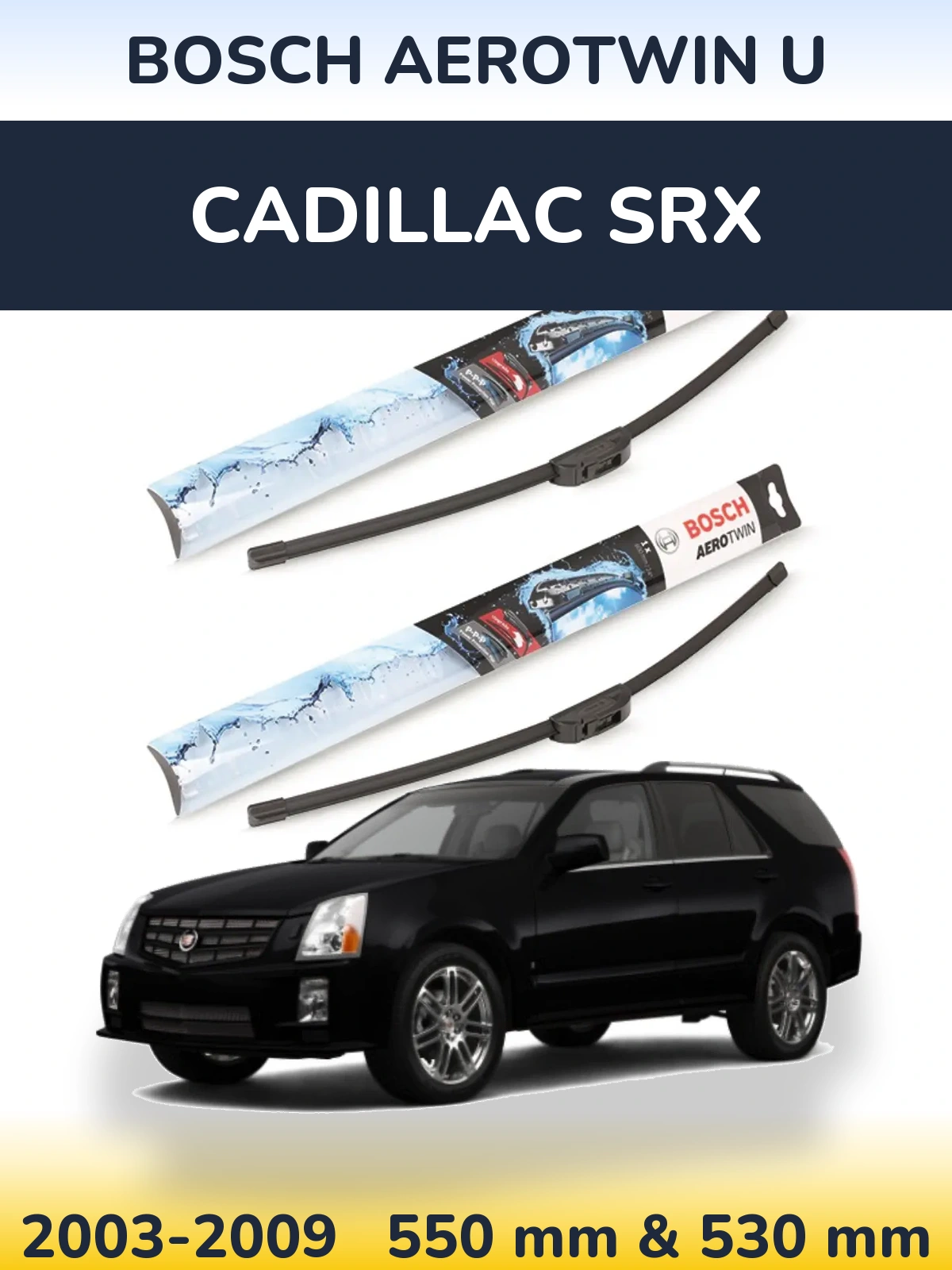 Комплект передних дворников BOSCH AeroTwin U 550 & 530 мм для Cadillac SRX 2003-2009