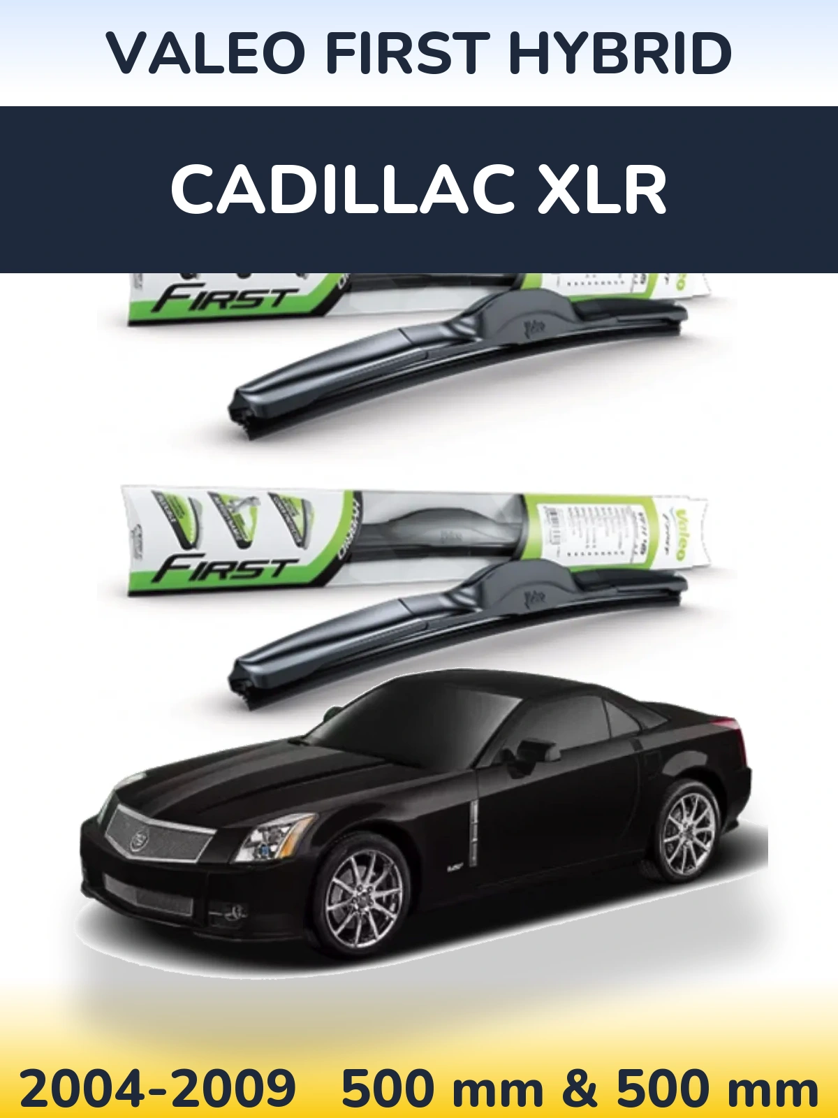 Комплект передних дворников Valeo First Hybrid 500 & 500 мм для Cadillac XLR 2004-2009