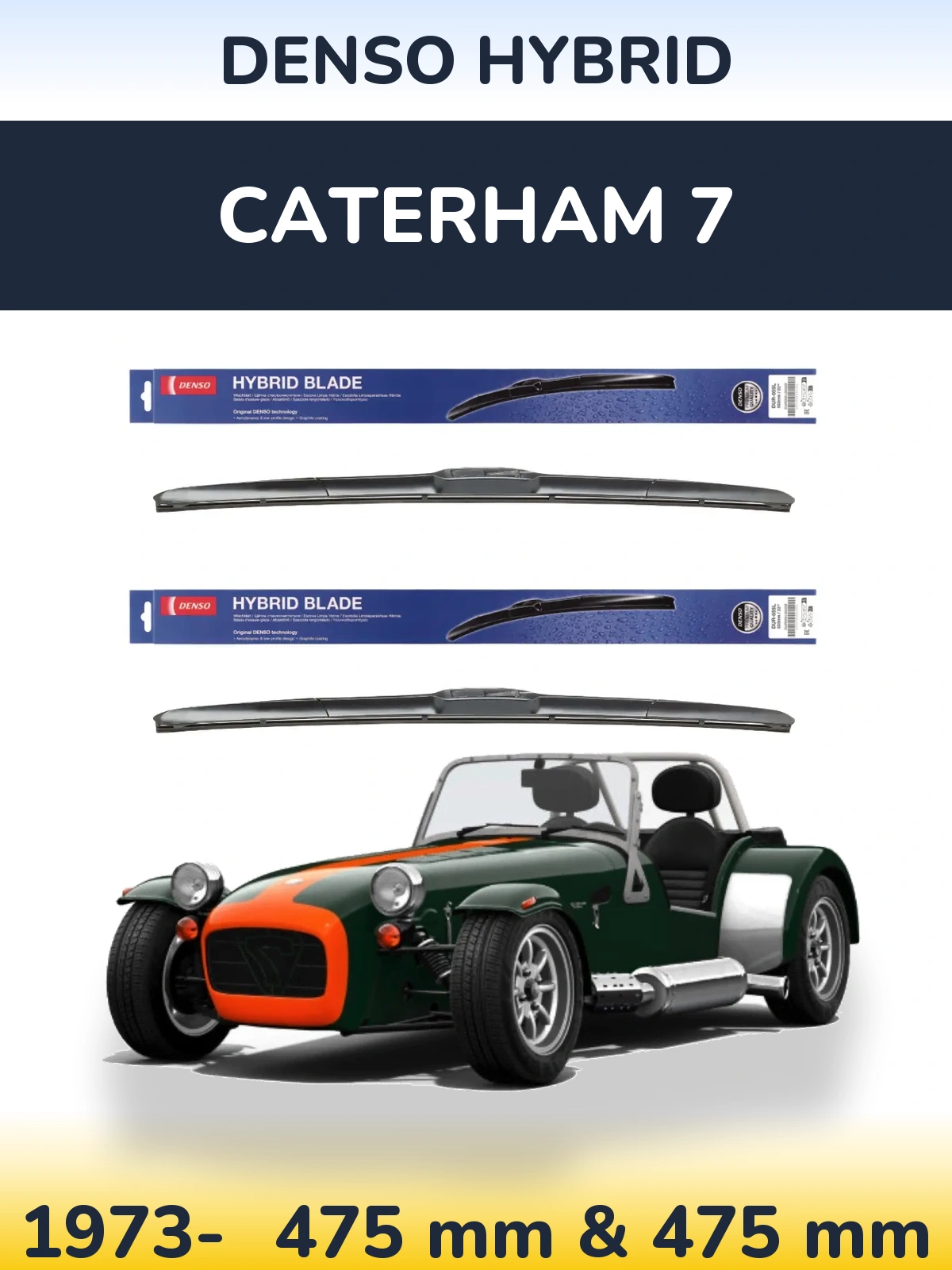 Front wiper blade set Denso Hybrid 475 & 475 мм for Caterham 7 1973-2026