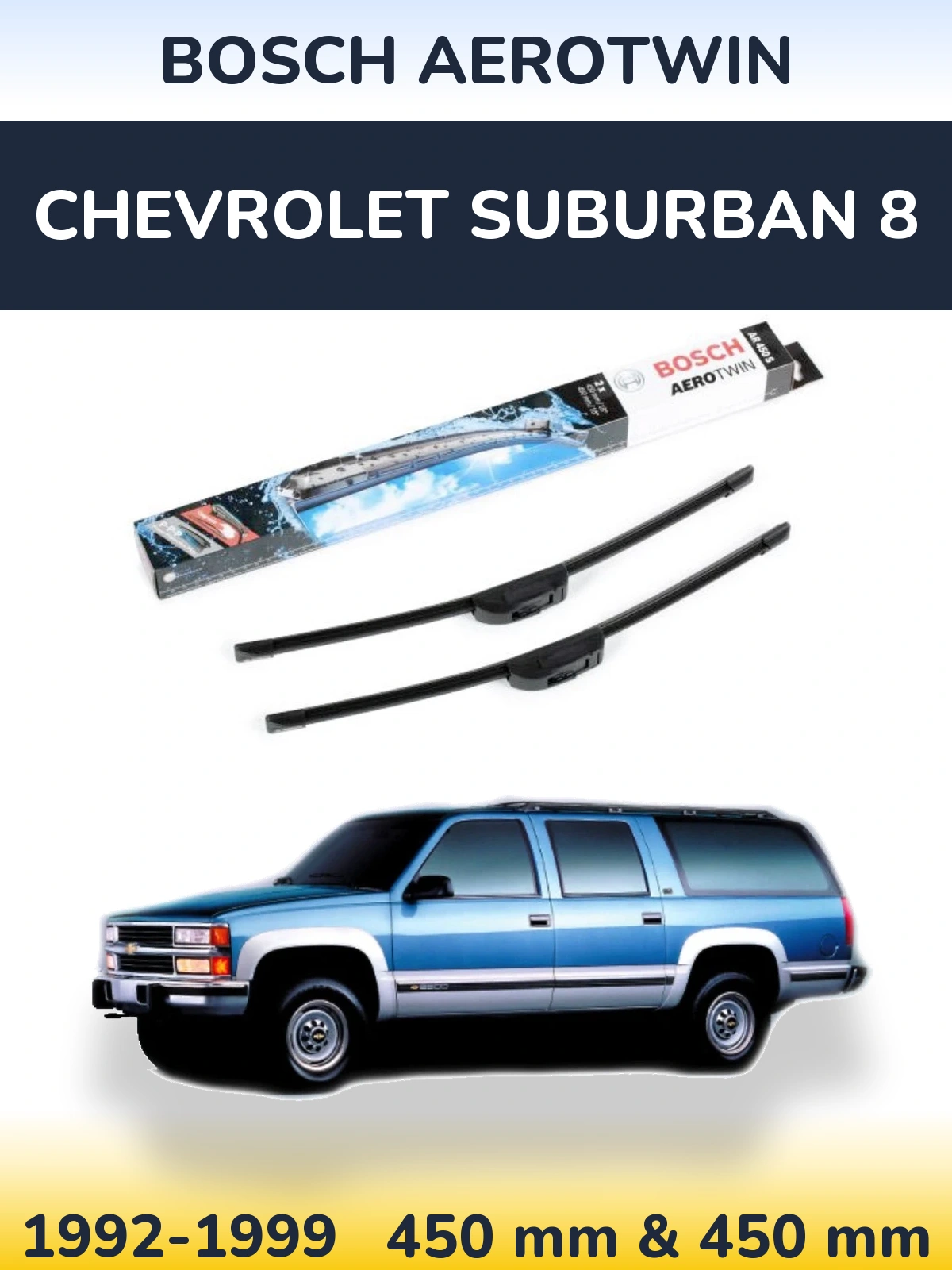 Комплект передніх щіток BOSCH AeroTwin 450 & 450 мм для Chevrolet Suburban 8 1992-1999