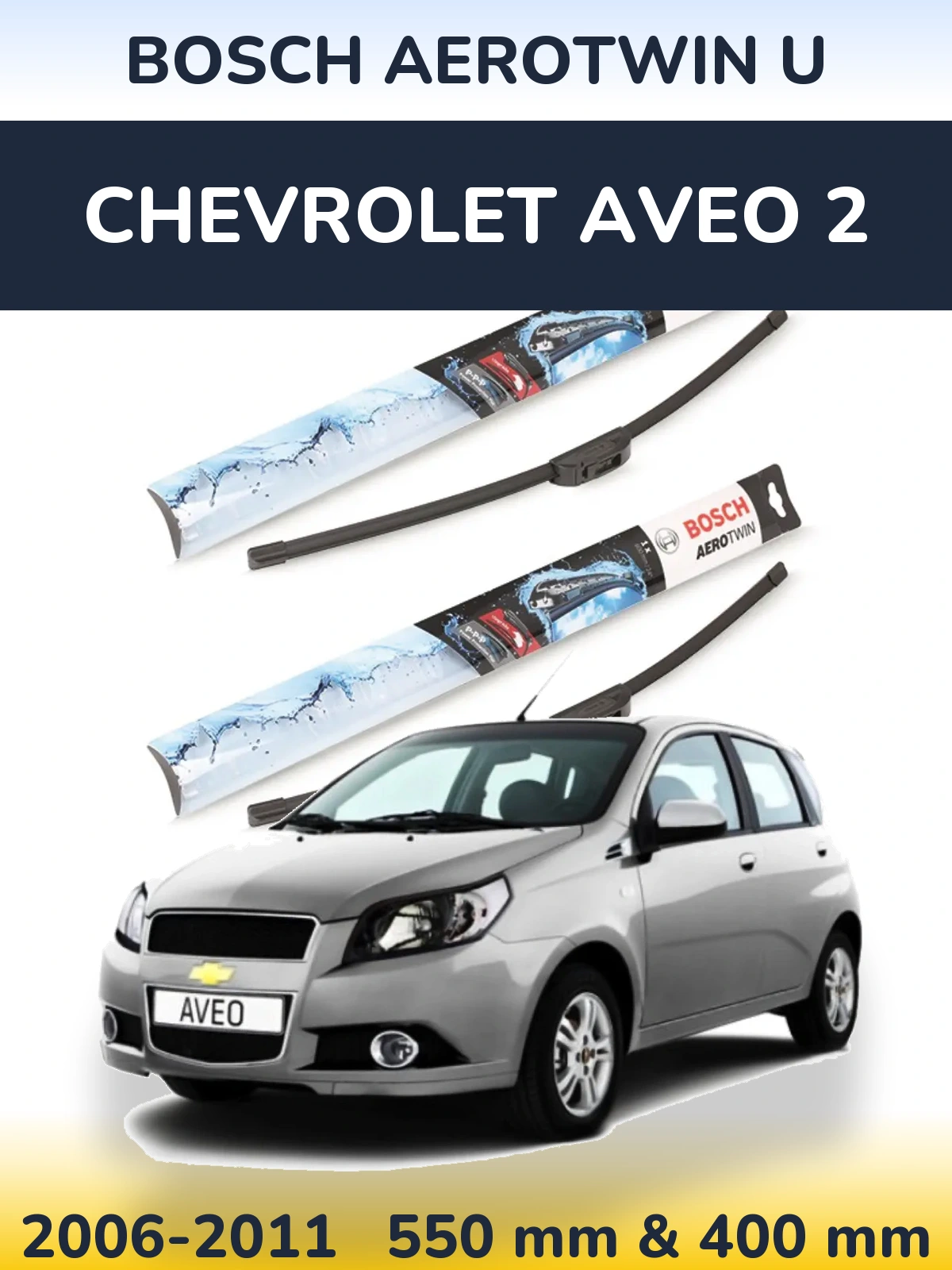 Front wiper blade set BOSCH AeroTwin U 550 & 400 mm for Chevrolet Aveo 2 2006-2011