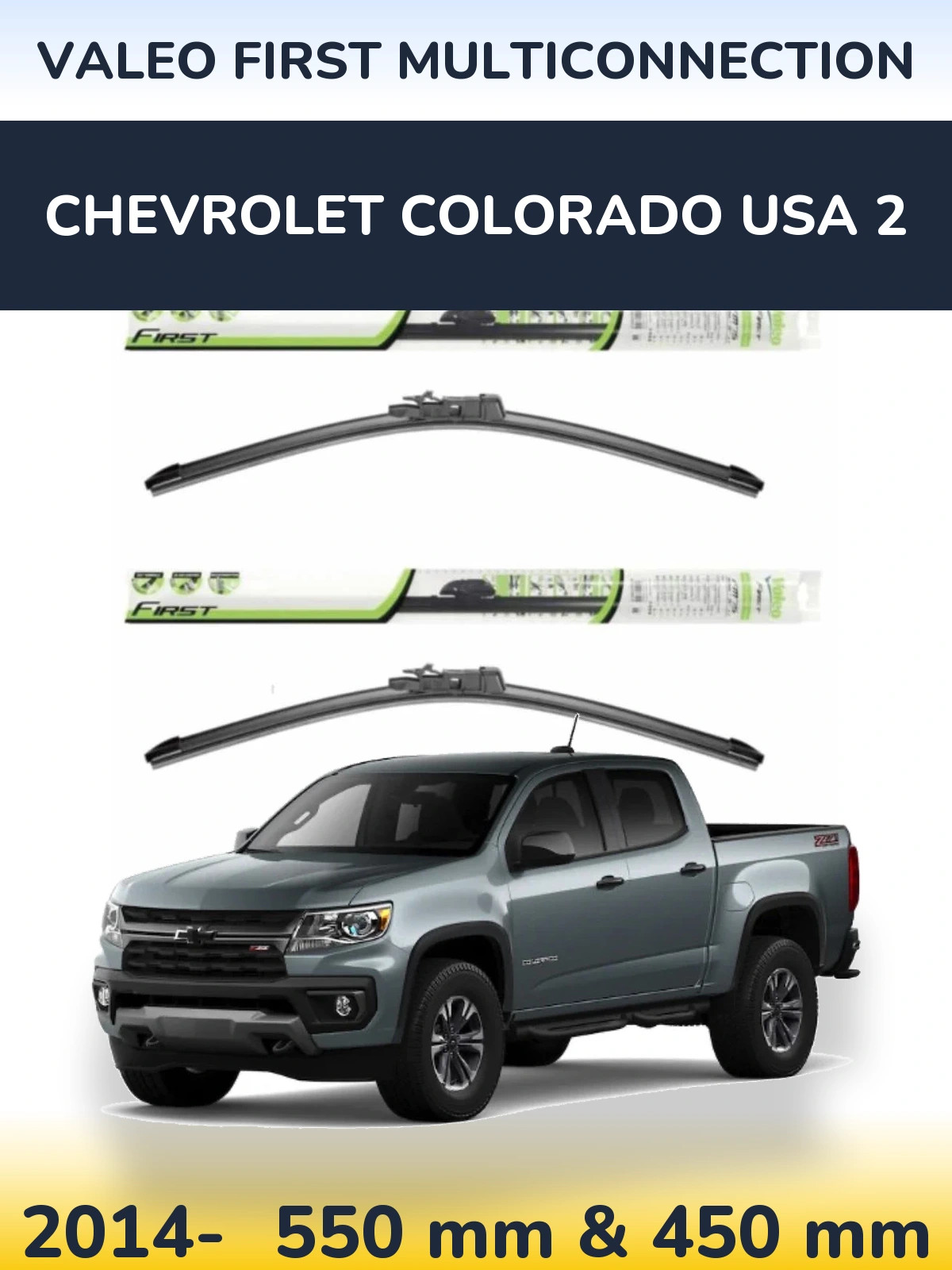 Front wiper blade set Valeo First MultiConnection 550 & 450 mm for Chevrolet Colorado USA 2 2014-2026