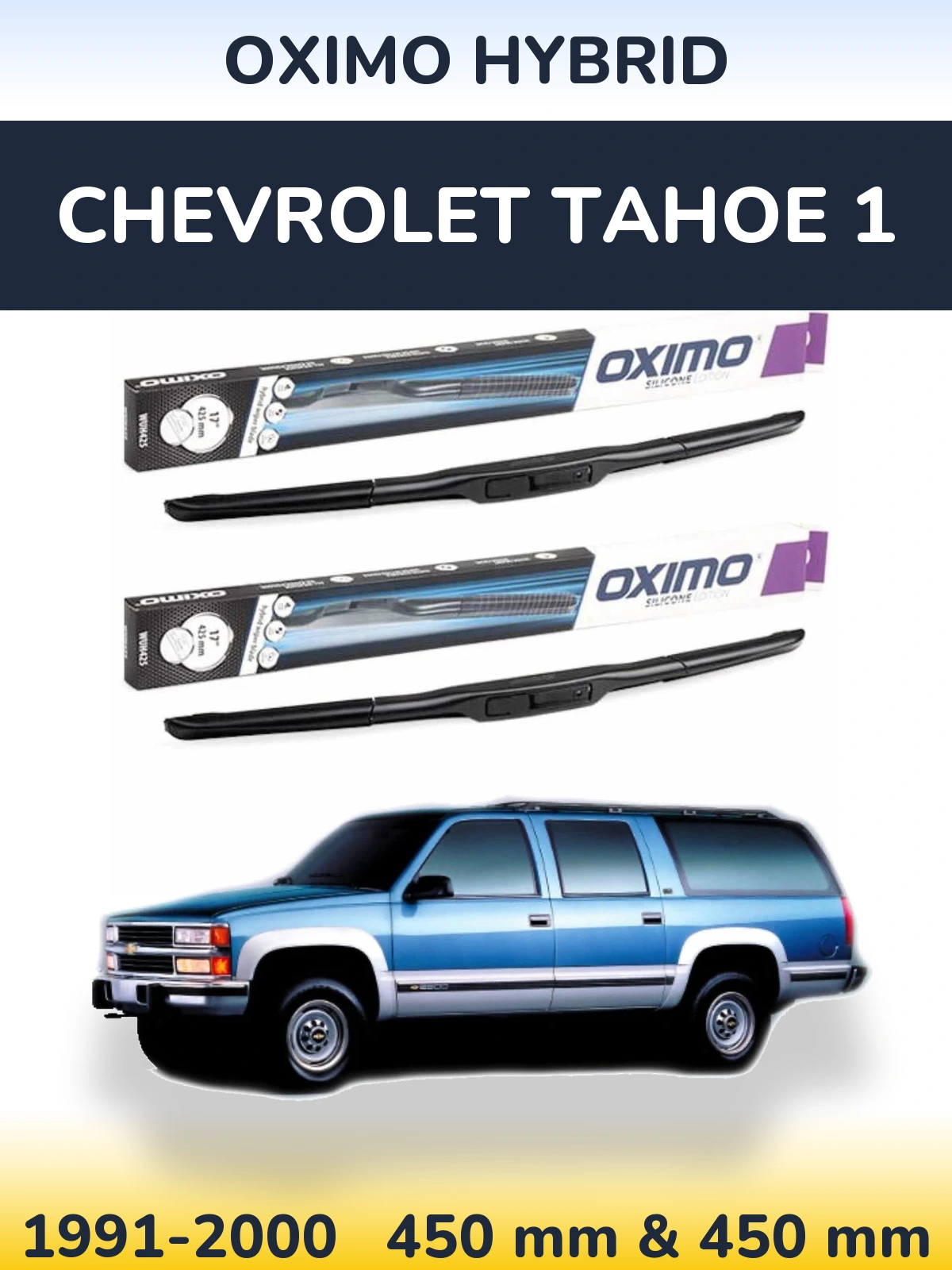Комплект передніх щіток Oximo Hybrid 450 & 450 мм для Chevrolet Tahoe 1 1991-2000