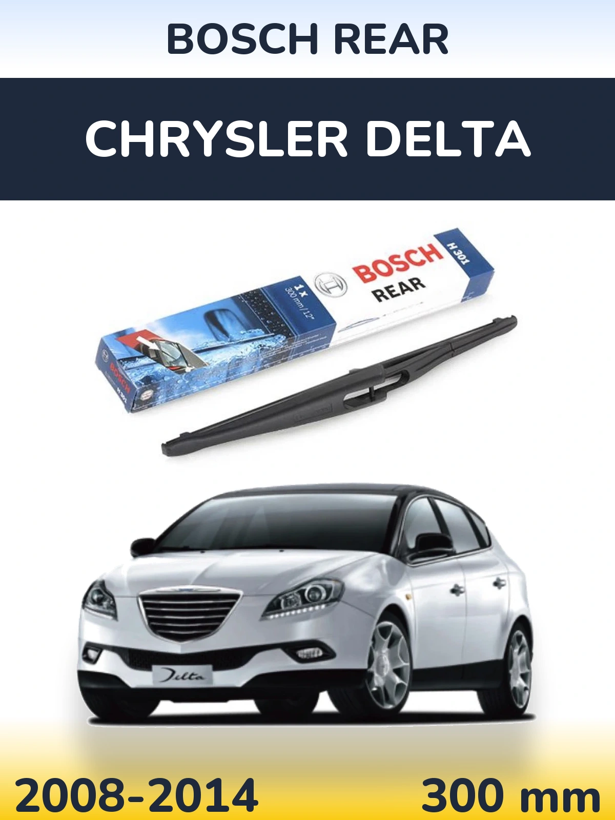 Задня щітка BOSCH Rear 300 мм для Chrysler Delta 2008-2014