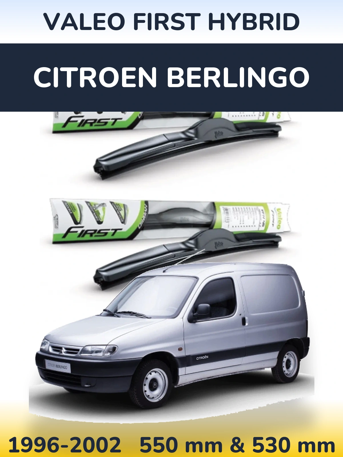 Комплект передніх щіток Valeo First Hybrid 550 & 530 мм для Citroen Berlingo 1996-2002