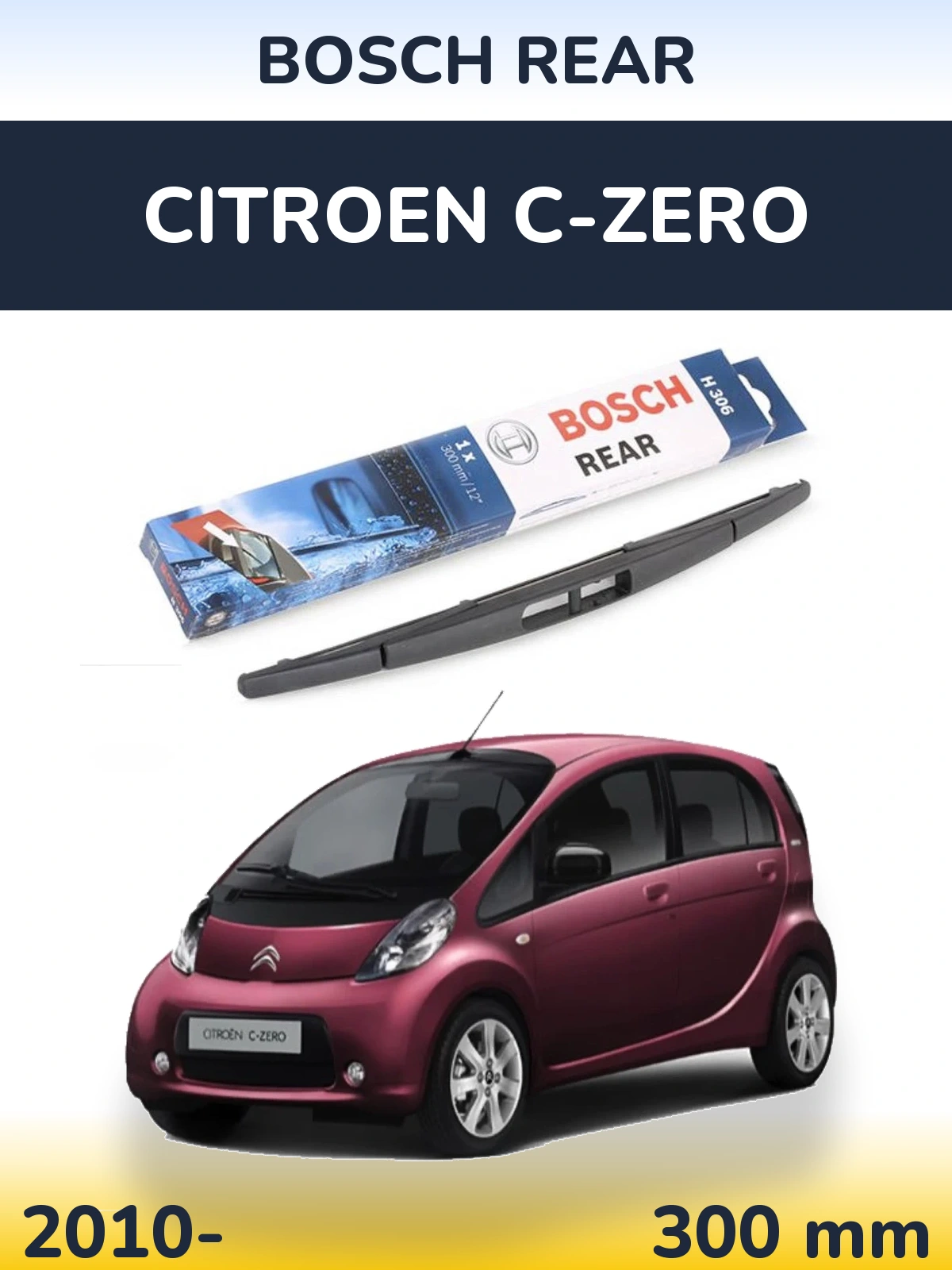 Rear wiper blade BOSCH Rear 300 мм for Citroen C-Zero 2010-2026