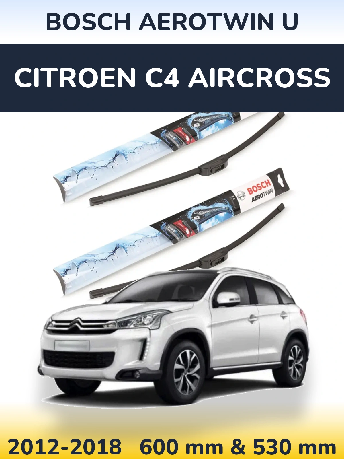 Front wiper blade set BOSCH AeroTwin U 600 & 530 мм for Citroen C4 Aircross 2012-2018
