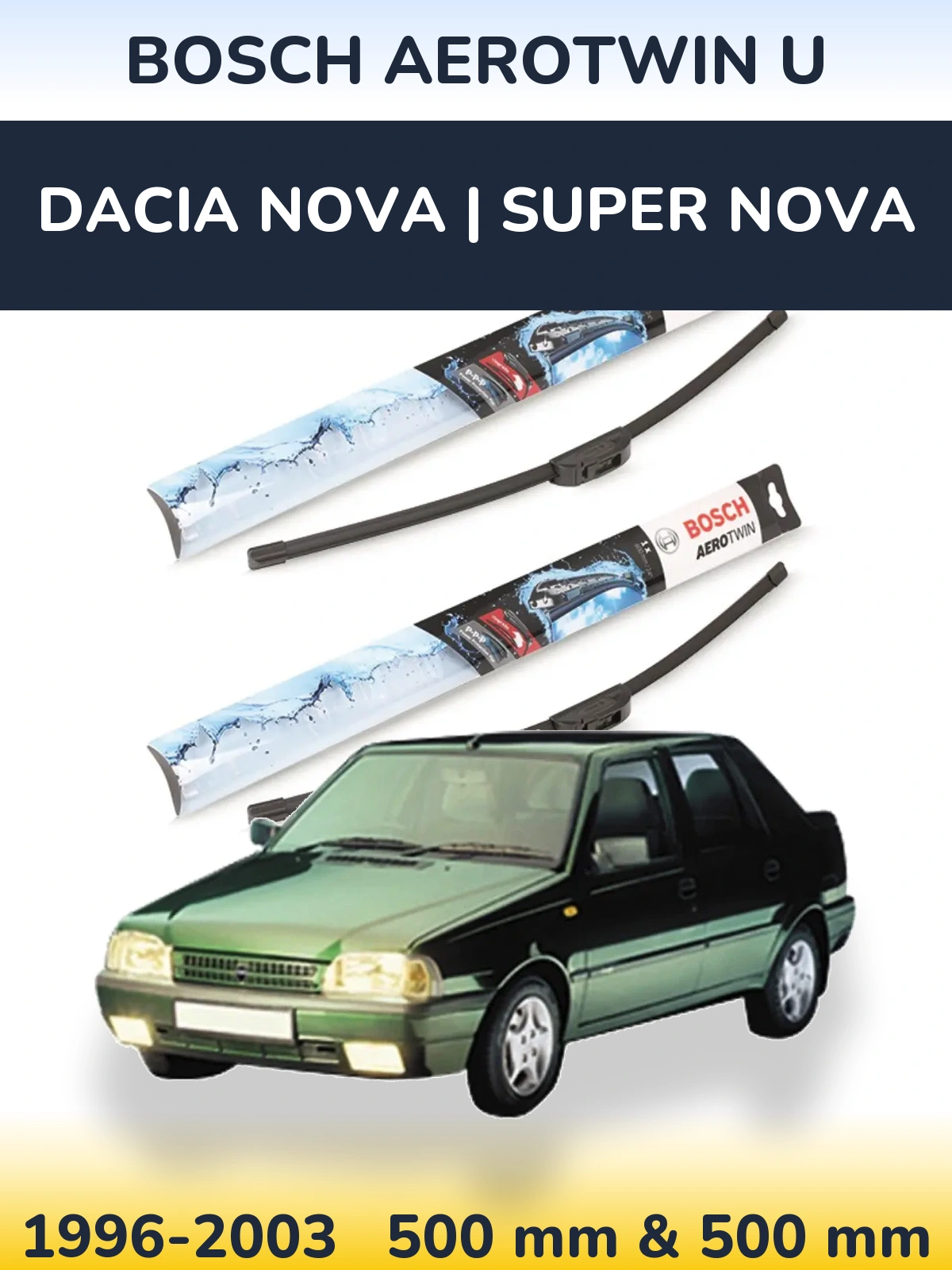 Комплект передніх щіток BOSCH AeroTwin U 500 & 500 мм для Dacia Nova | Super Nova 1996-2003
