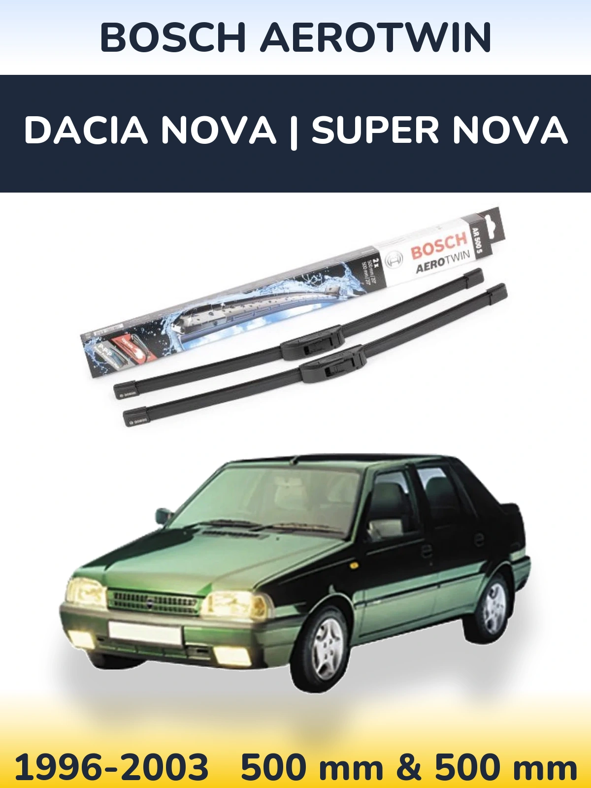 Комплект передних дворников BOSCH AeroTwin 500 & 500 мм для Dacia Nova | Super Nova 1996-2003
