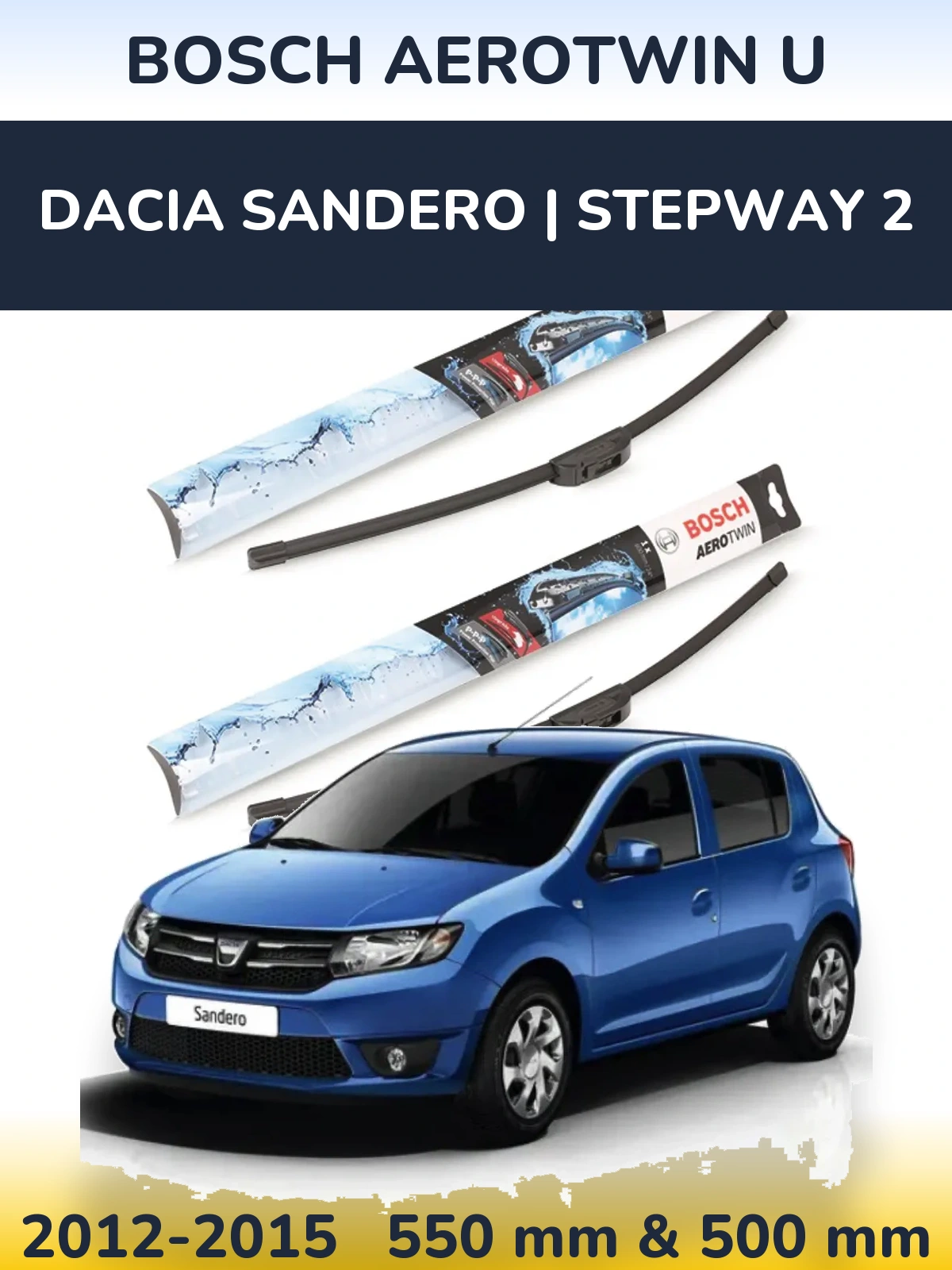 Комплект передніх щіток BOSCH AeroTwin U 550 & 500 мм для Dacia Sandero | Stepway 2 2012-2015