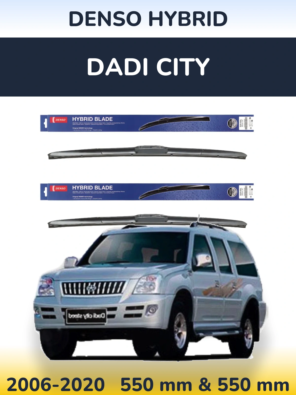 Front wiper blade set Denso Hybrid 550 & 550 mm for Dadi City 2006-2020