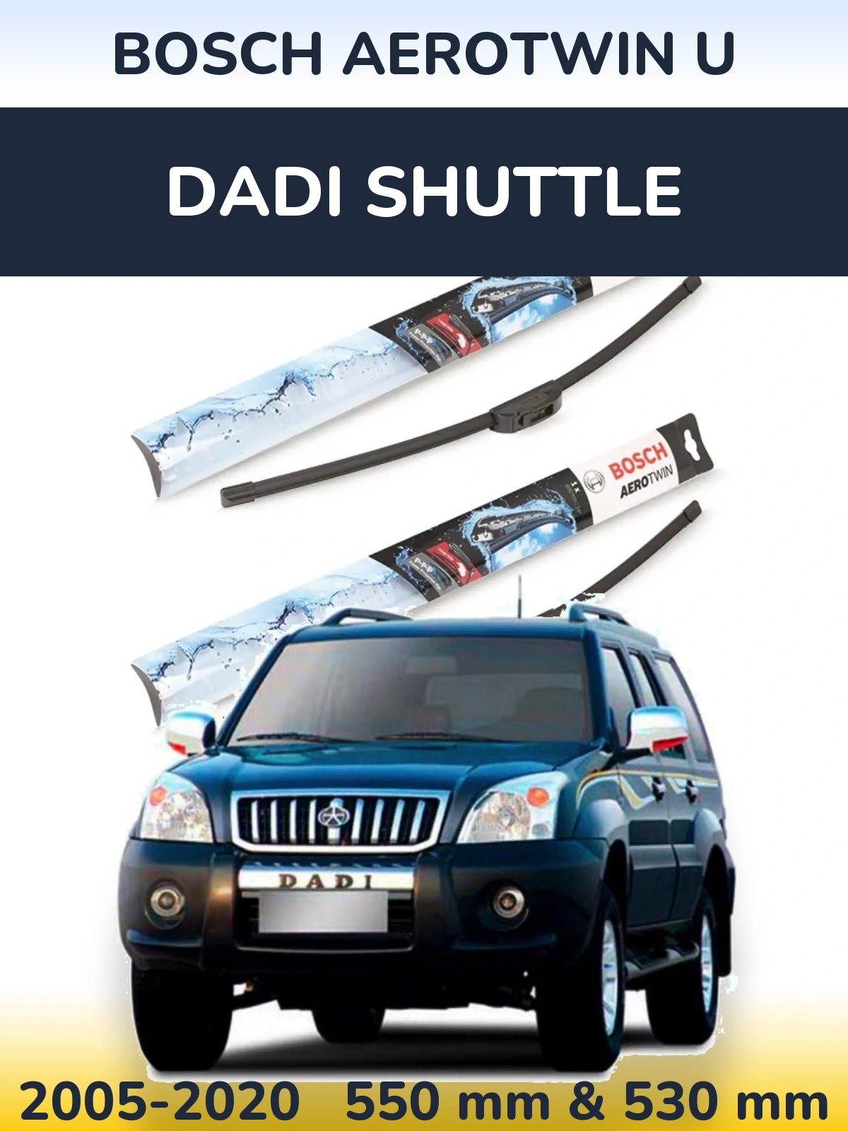 Front wiper blade set BOSCH AeroTwin U 550 & 530 mm for Dadi Shuttle 2005-2020