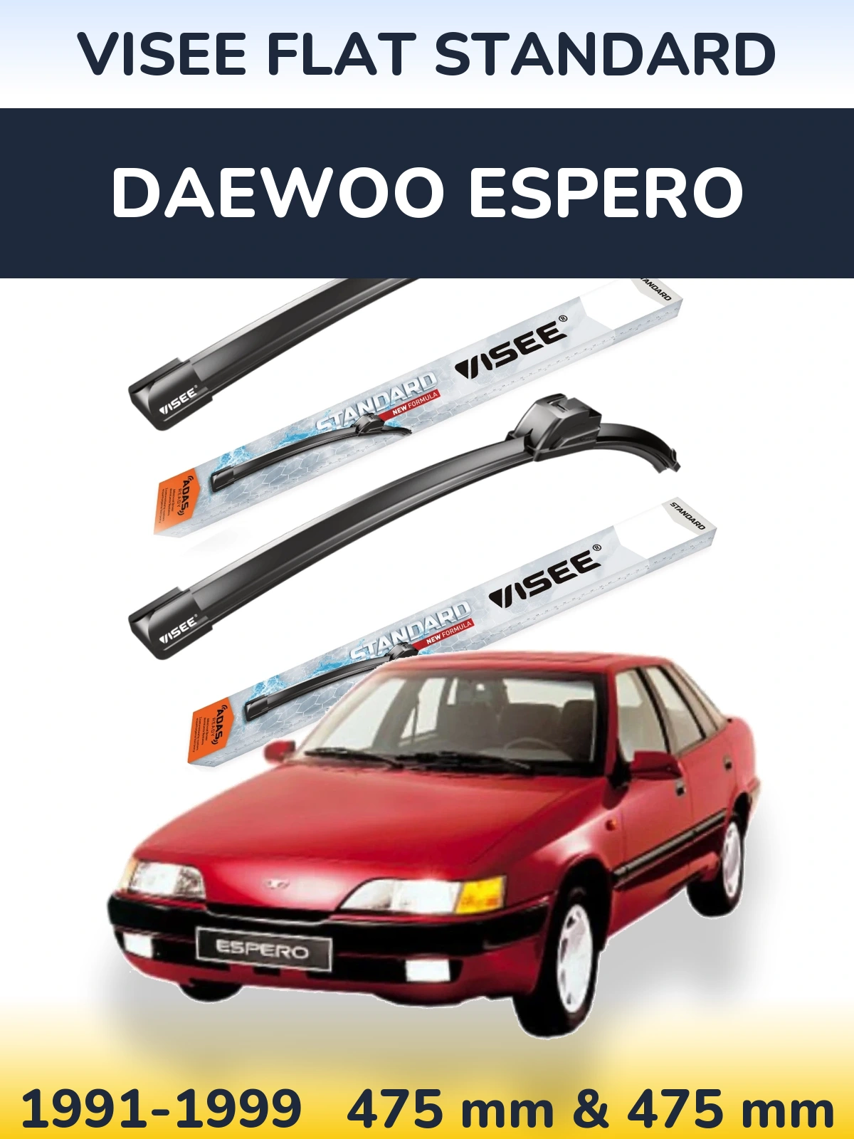 Komplet przednich wycieraczek VISEE FLAT STANDARD 475 & 475 mm do Daewoo Espero 1991-1999