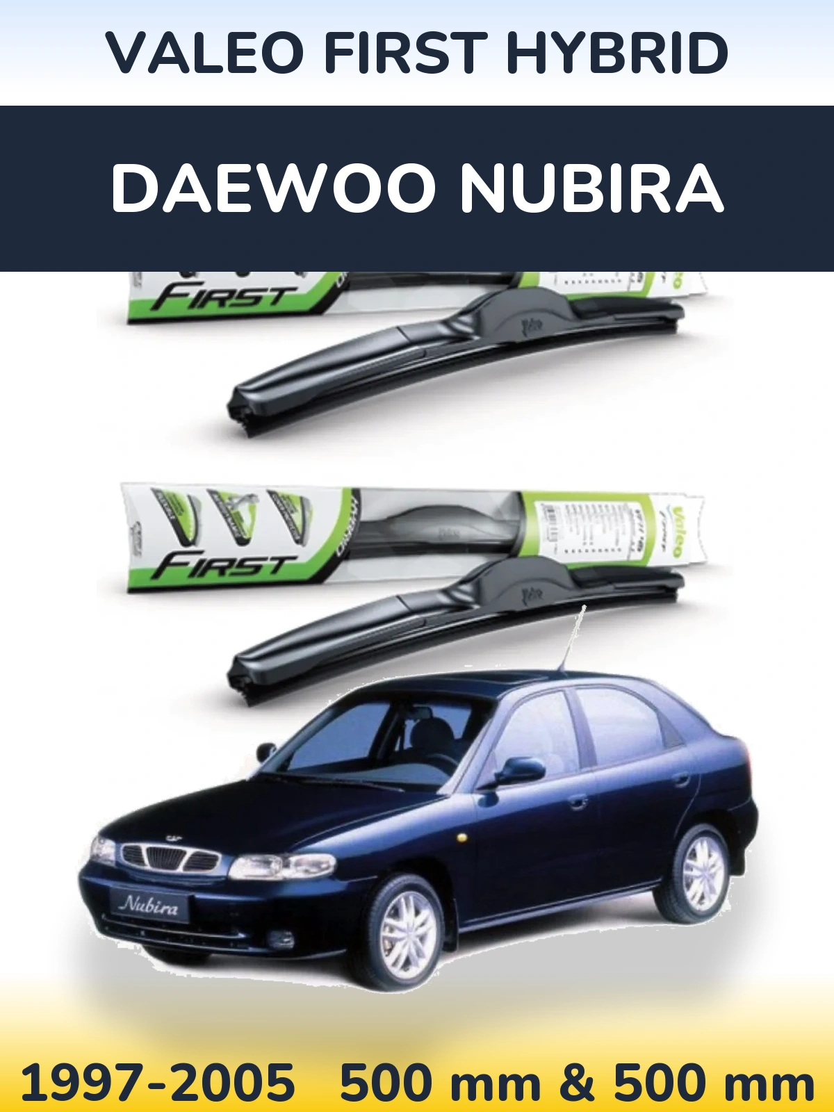 Комплект передніх щіток Valeo First Hybrid 500 & 500 мм для Daewoo Nubira 1997-2005