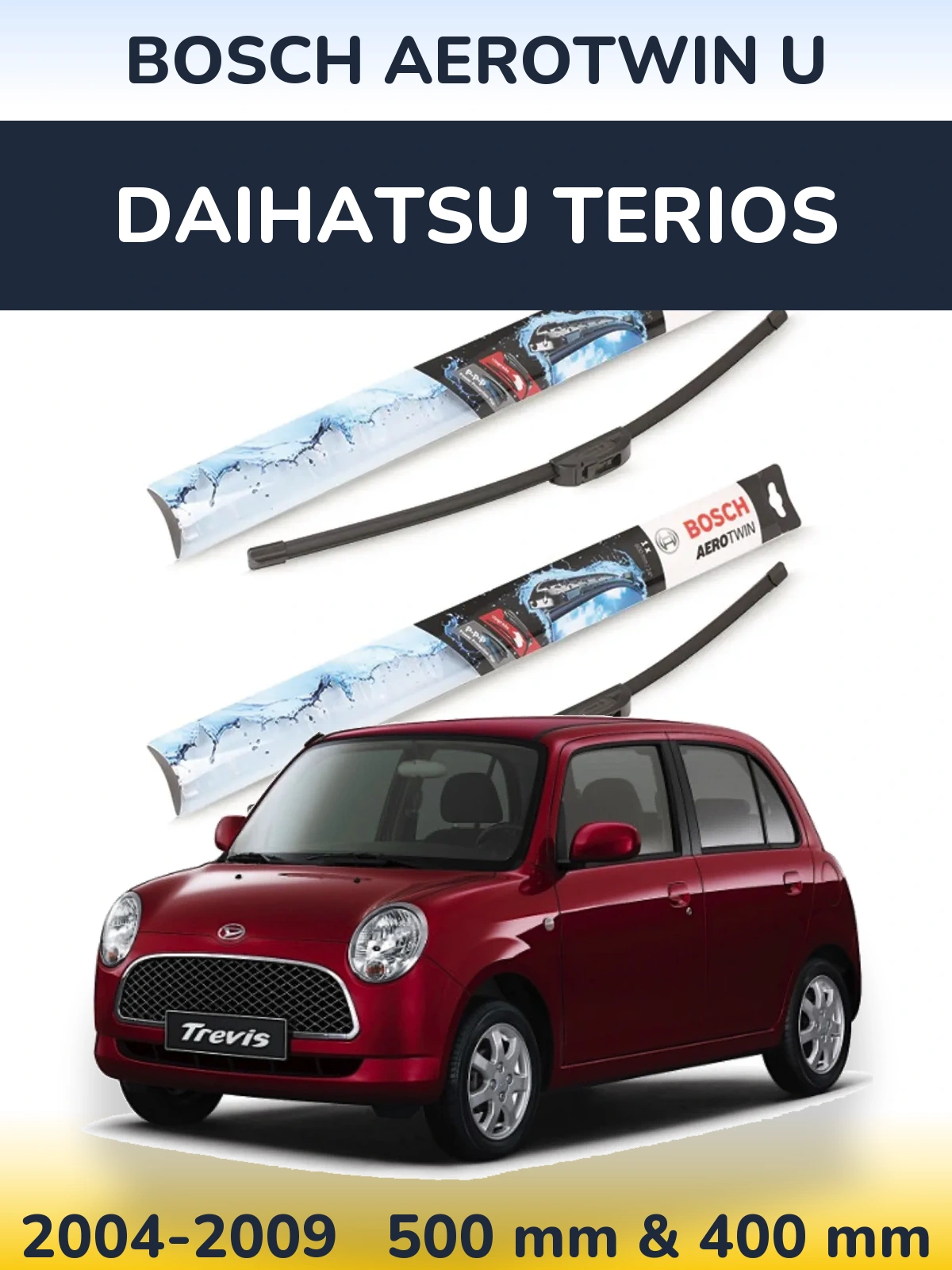Front wiper blade set BOSCH AeroTwin U 500 & 400 мм for Daihatsu Terios 2004-2009