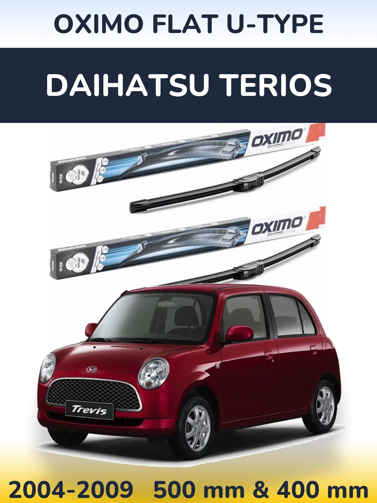 Front wiper blade set Oximo Flat U-type 500 & 400 mm for Daihatsu Terios 2004-2009