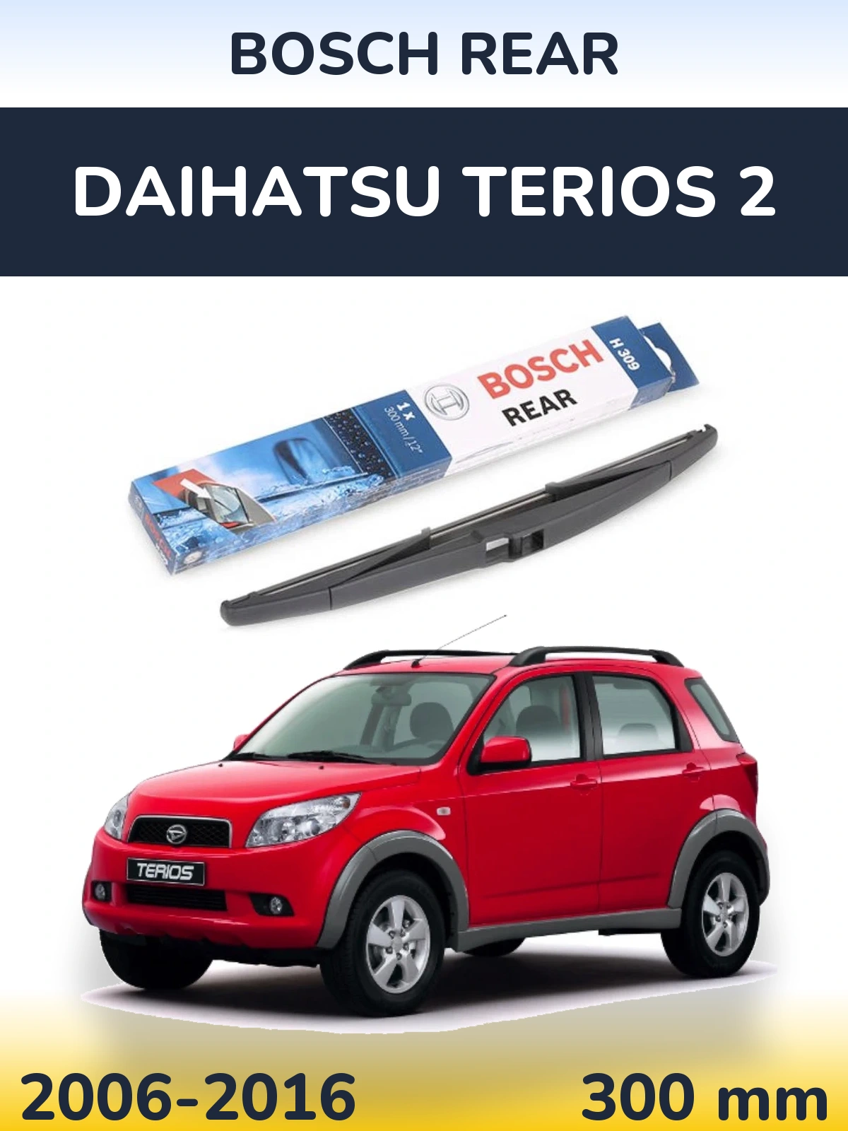 Rear wiper blade BOSCH Rear 300 mm for Daihatsu Terios 2 2006-2016