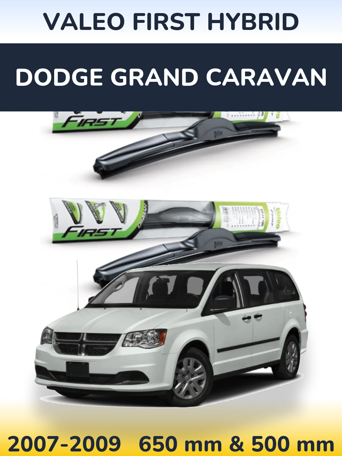 Комплект передних дворников Valeo First Hybrid 650 & 500 мм для Dodge Grand Caravan 2007-2009