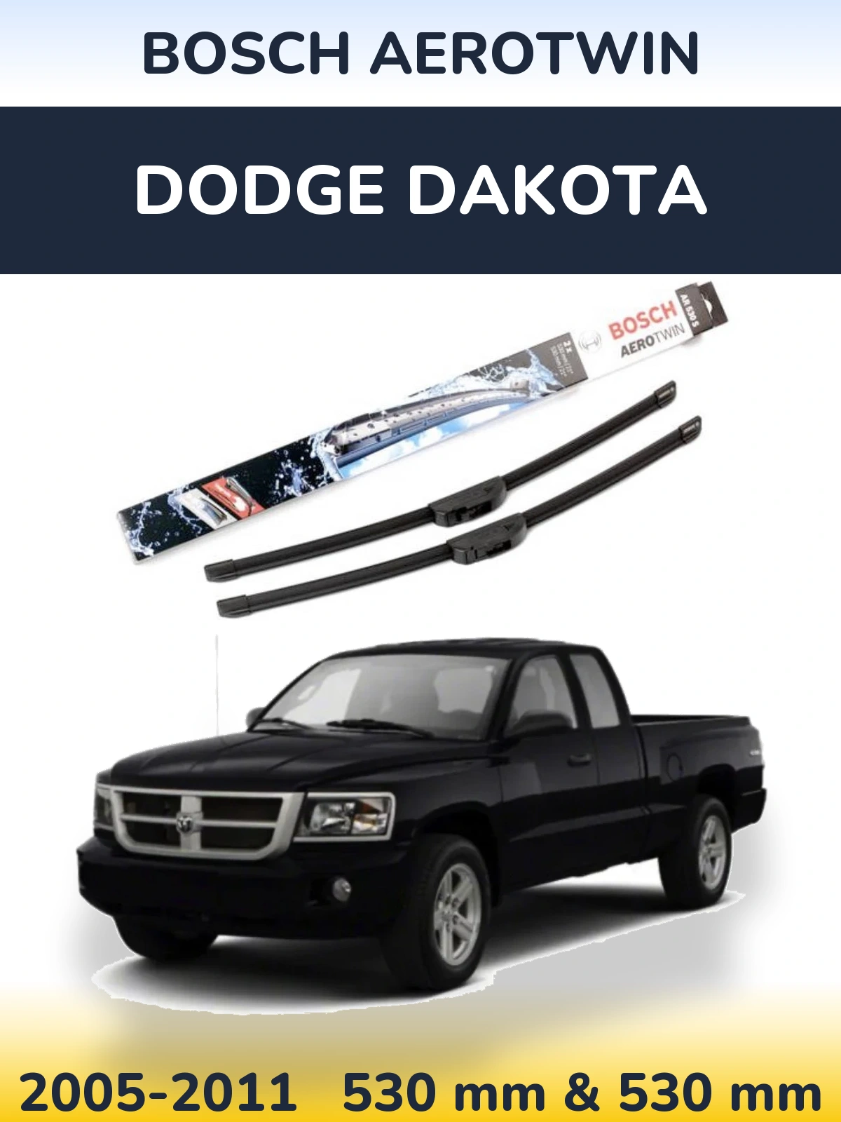 Front wiper blade set BOSCH AeroTwin 530 & 530 мм for Dodge Dakota 2005-2011
