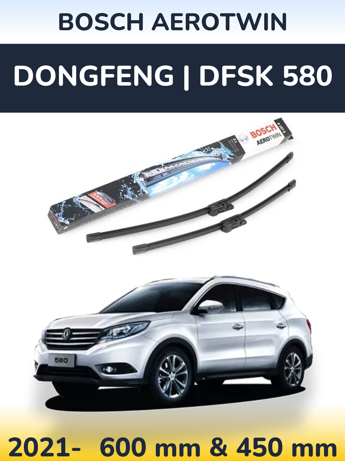 Front wiper blade set BOSCH AeroTwin 600 & 450 мм for DongFeng | DFSK 580 2021-2026