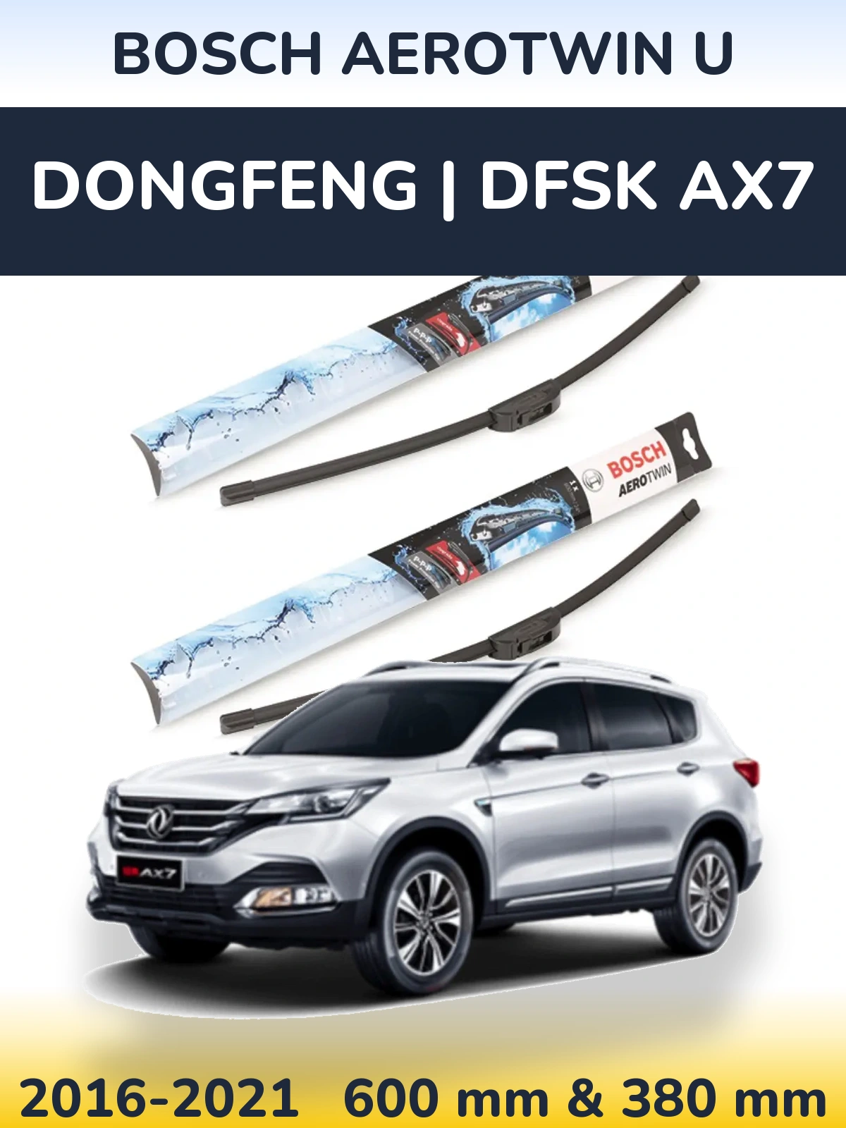 Front wiper blade set BOSCH AeroTwin U 600 & 380 mm for DongFeng | DFSK AX7 2016-2021