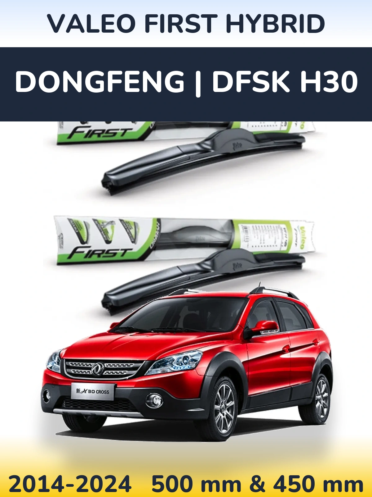 Komplet przednich wycieraczek Valeo First Hybrid 500 & 450 mm do DongFeng | DFSK H30 2014-2024
