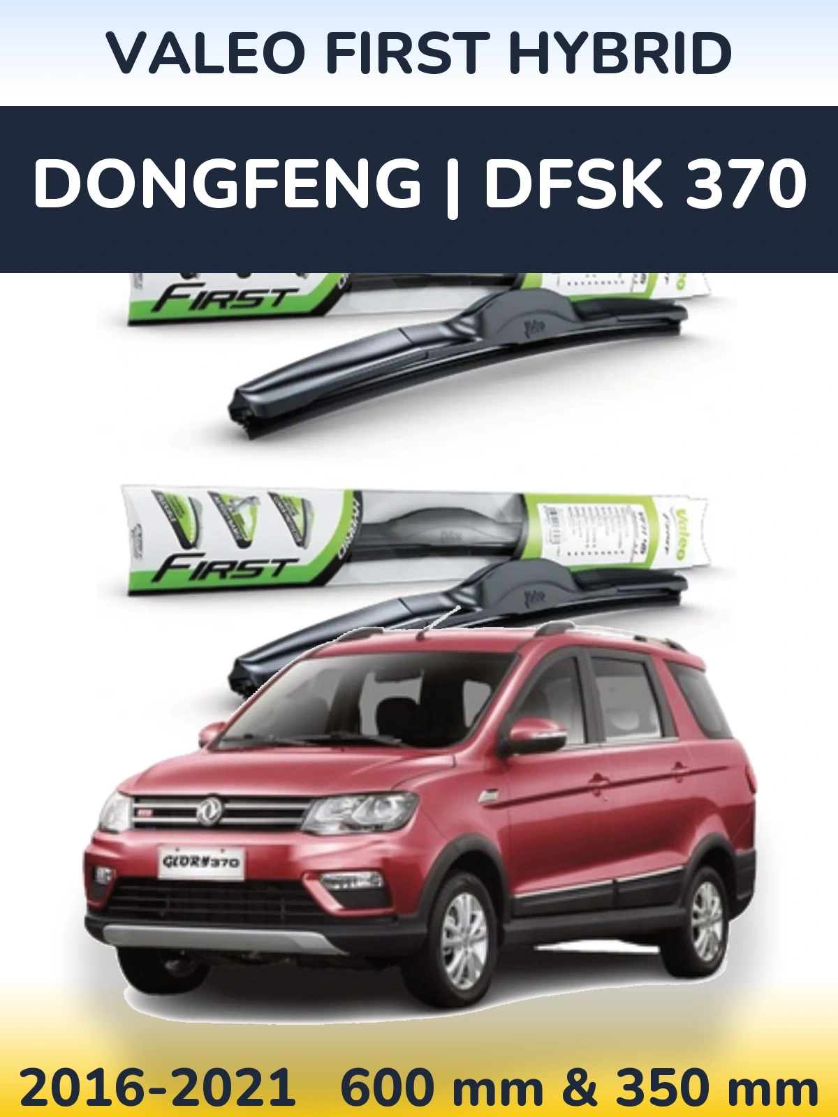 Komplet przednich wycieraczek Valeo First Hybrid 600 & 350 mm do DongFeng | DFSK 370 2016-2021