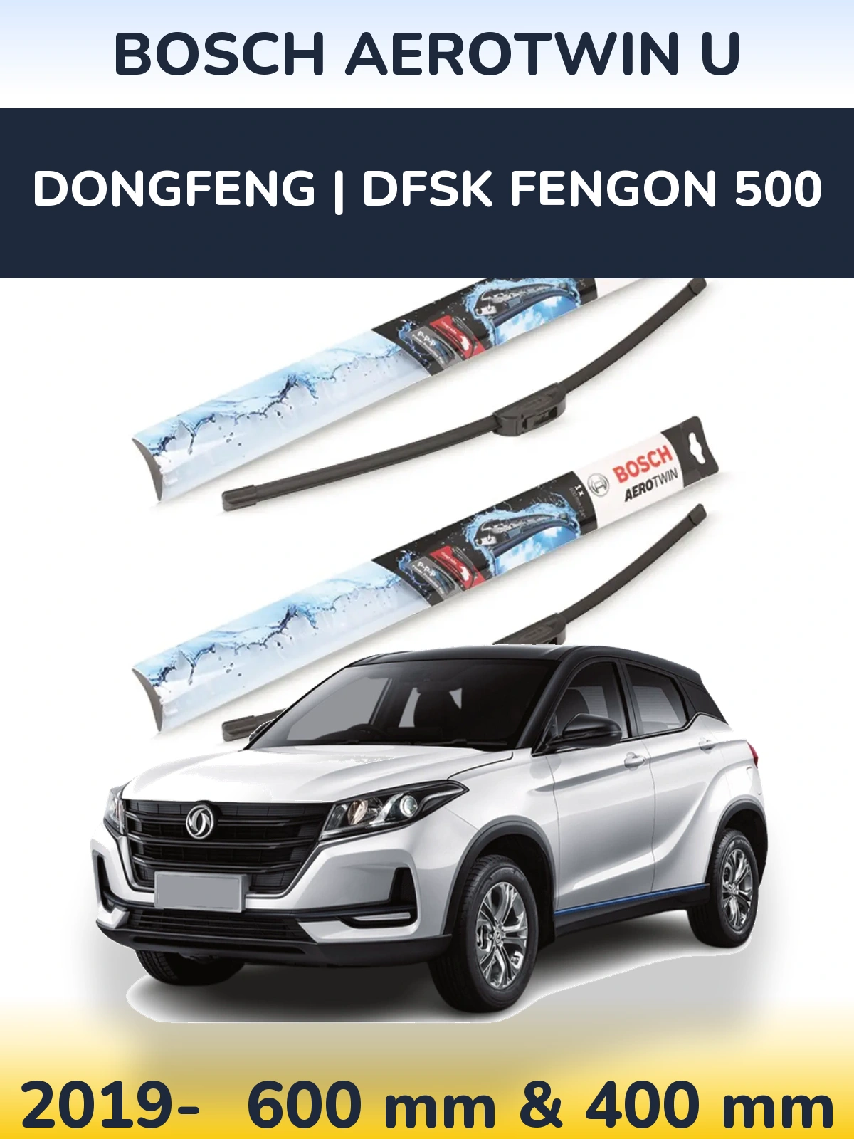Komplet przednich wycieraczek BOSCH AeroTwin U 600 & 400 mm do DongFeng | DFSK Fengon 500 2019-2026