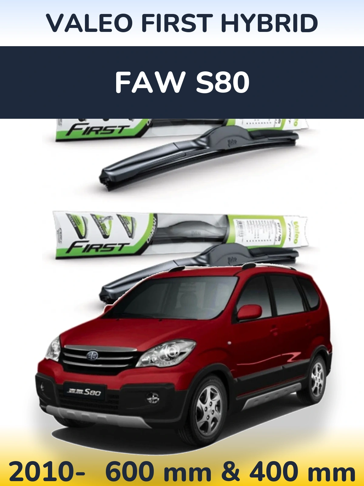 Front wiper blade set Valeo First Hybrid 600 & 400 mm for FAW S80 2010-2026