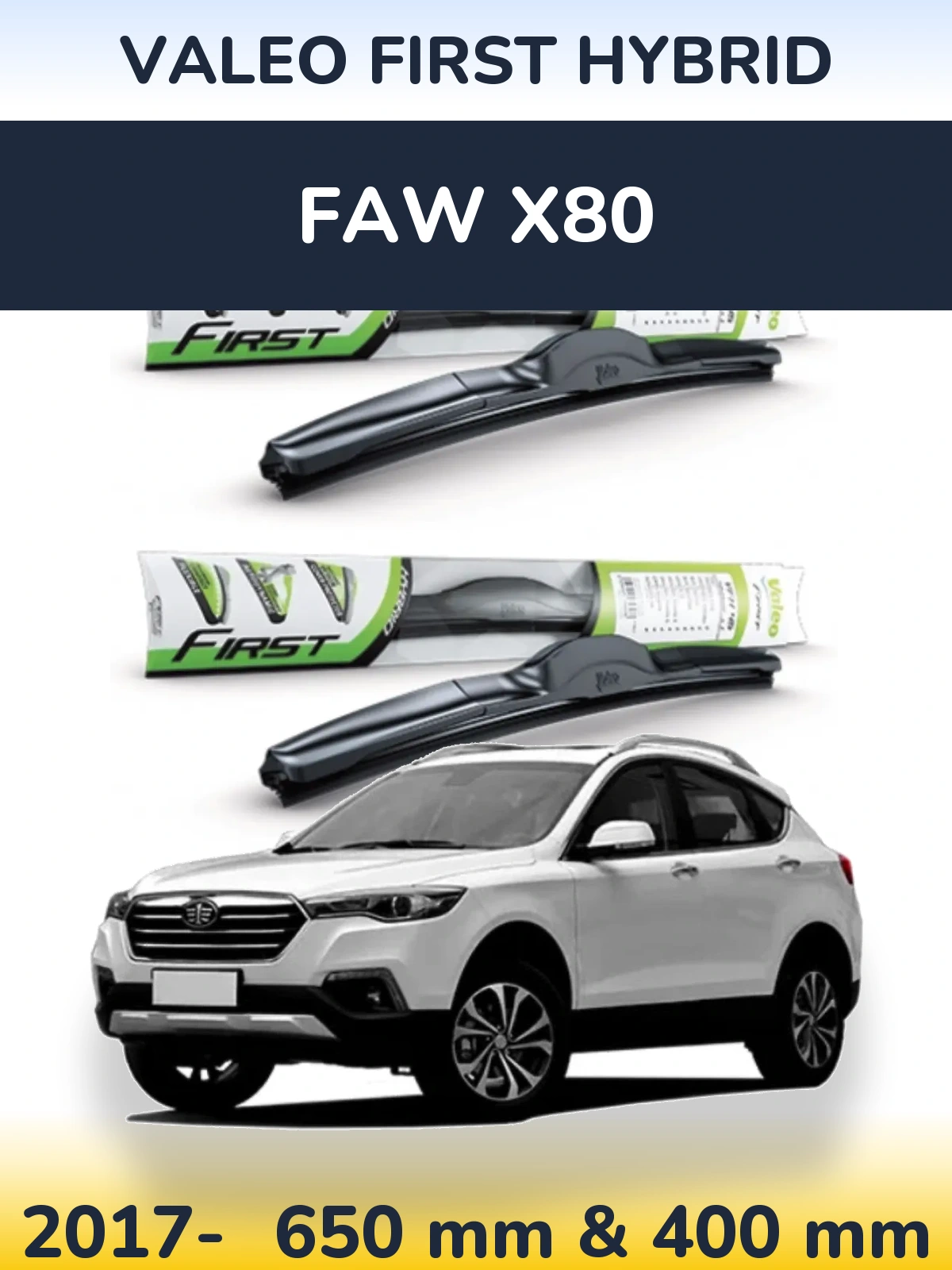 Front wiper blade set Valeo First Hybrid 650 & 400 мм for FAW X80 2017-2026