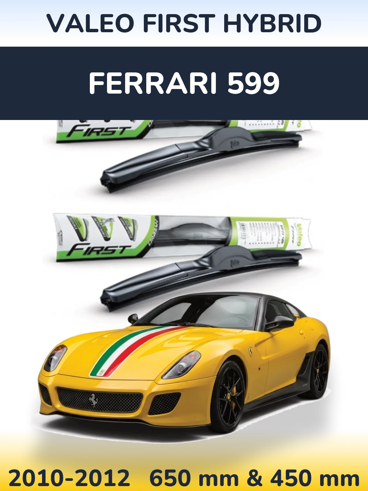 Front wiper blade set Valeo First Hybrid 650 & 450 mm for Ferrari 599 2010-2012